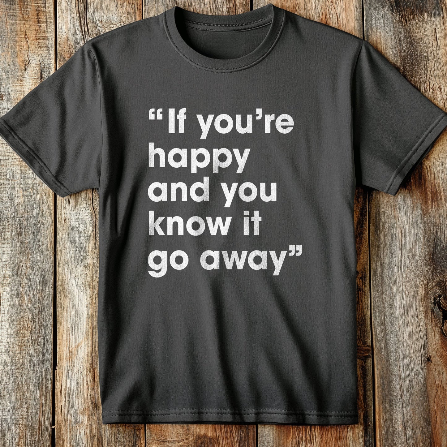If Your Happy Go T-Shirt
