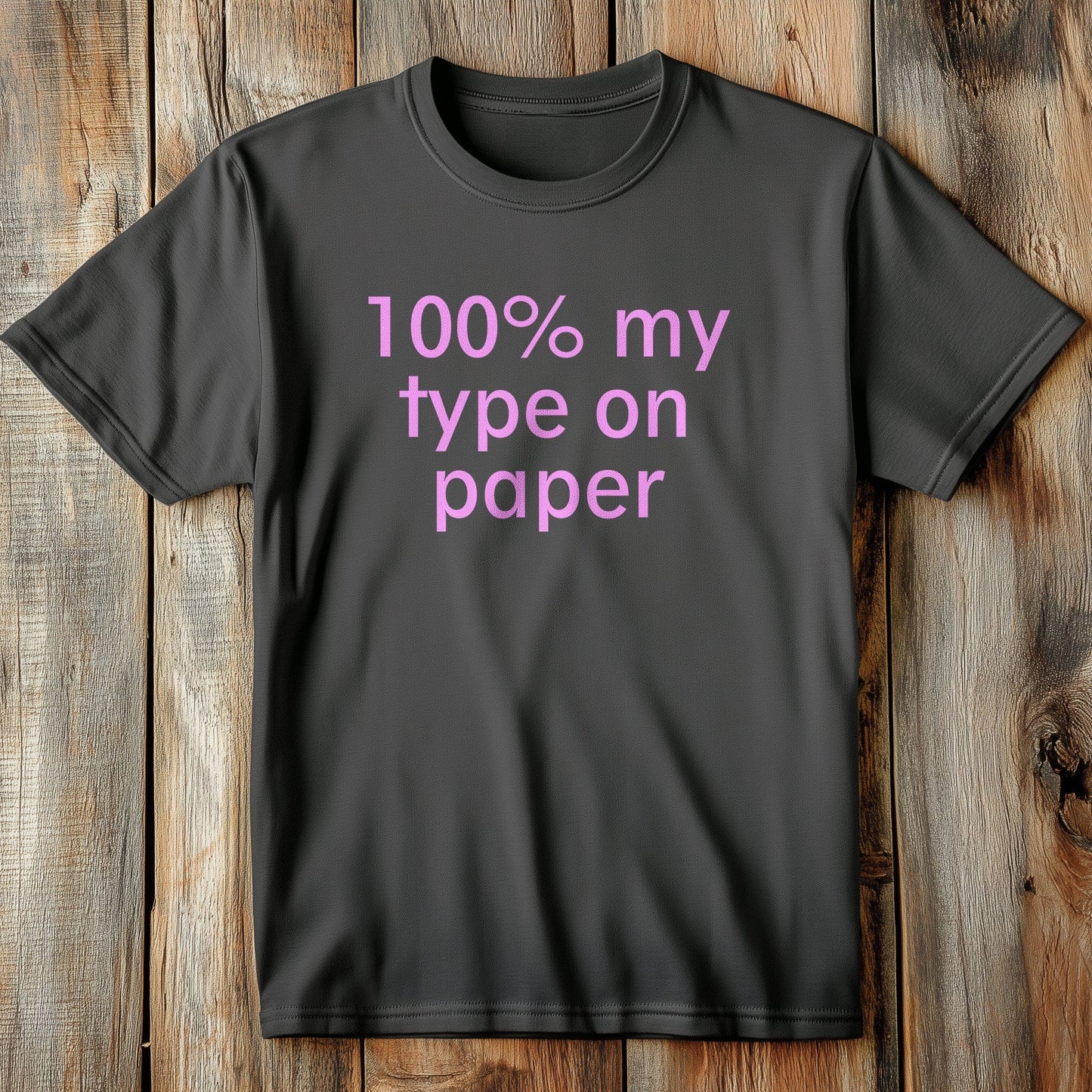 My Type on Paper  T-Shirt: