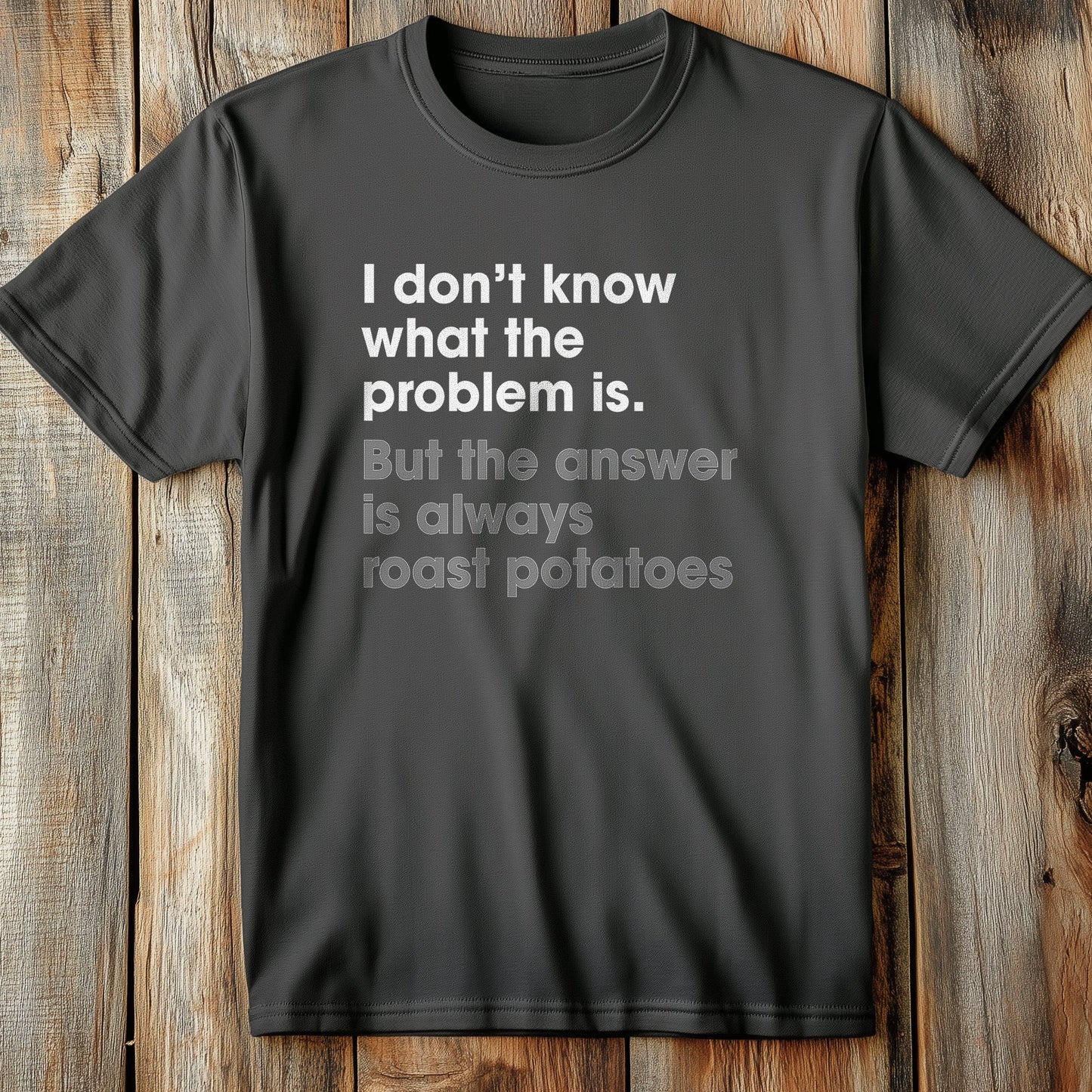 Answer Is Roast T-Shirt