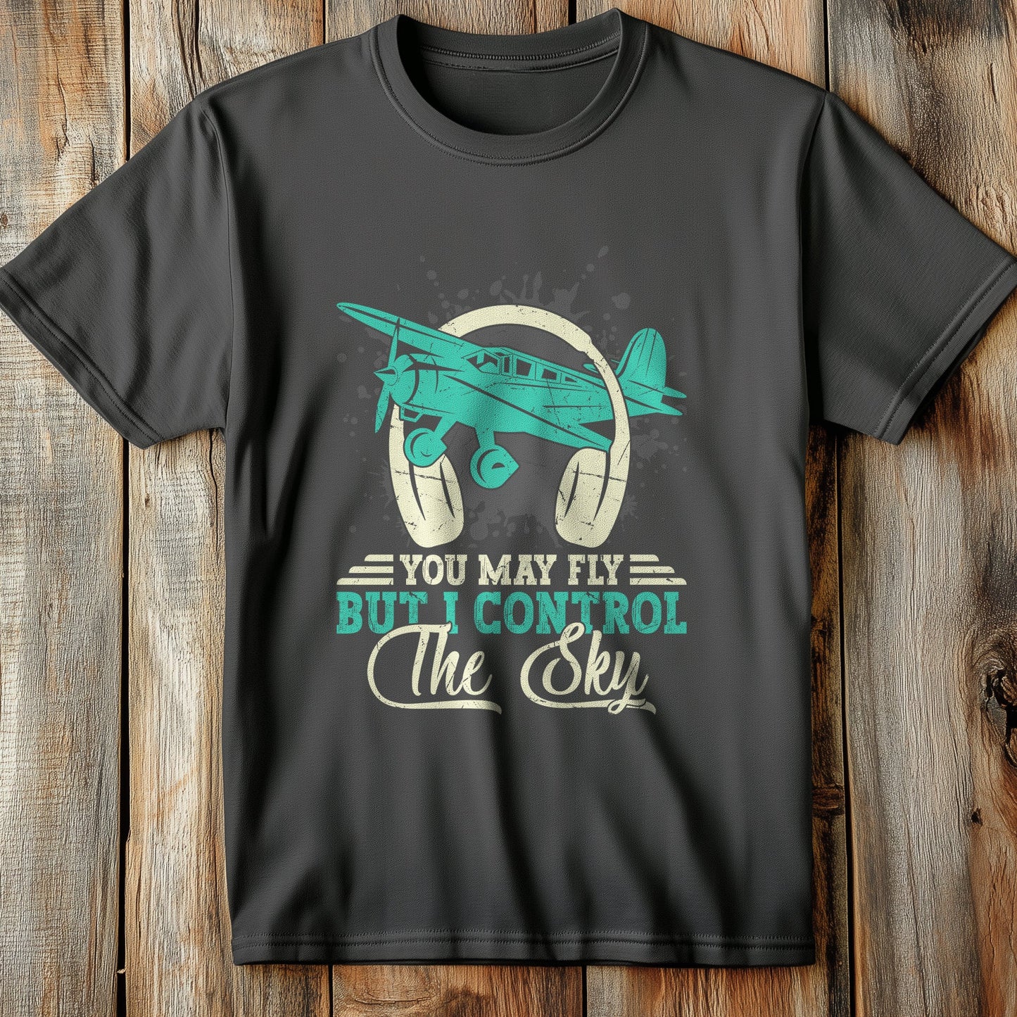 You May Fly But I T-Shirt