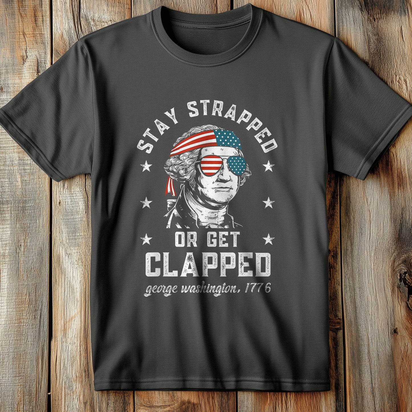 Stay Strapped Or T-Shirt