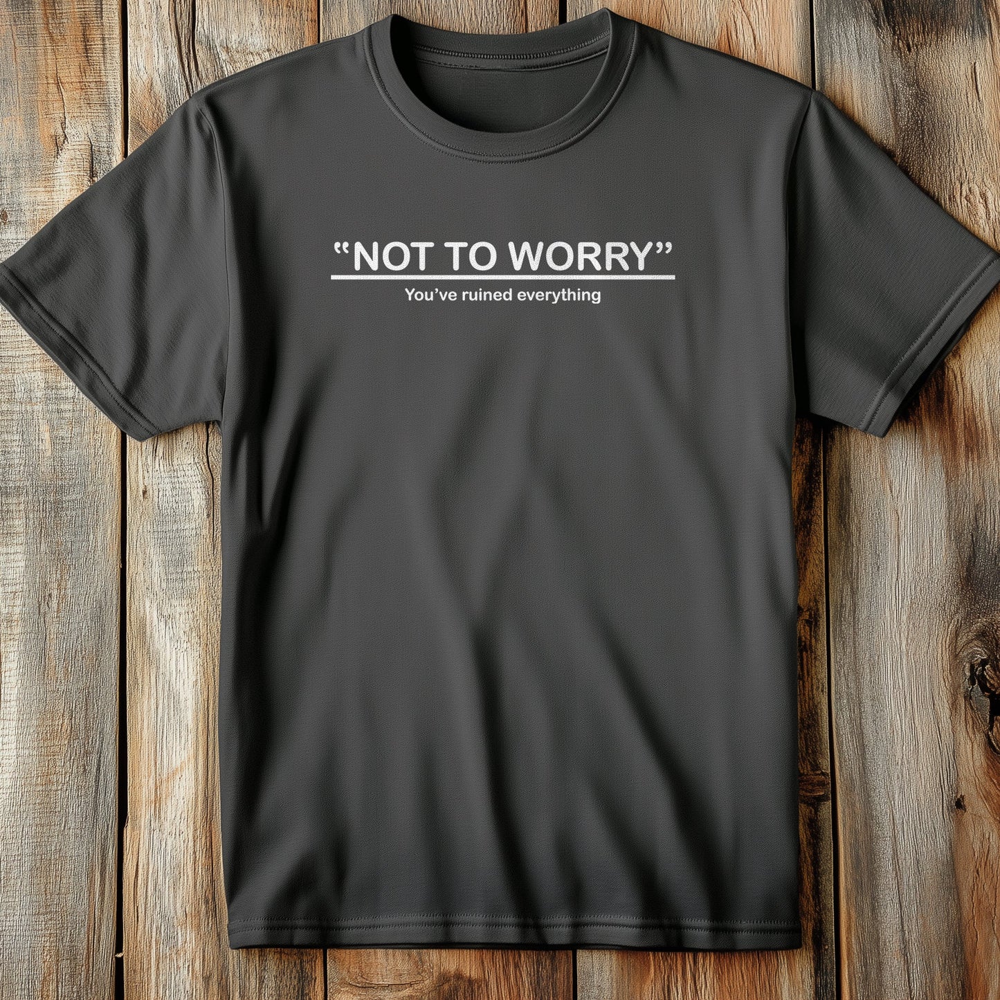 Not To Worry T-Shirt