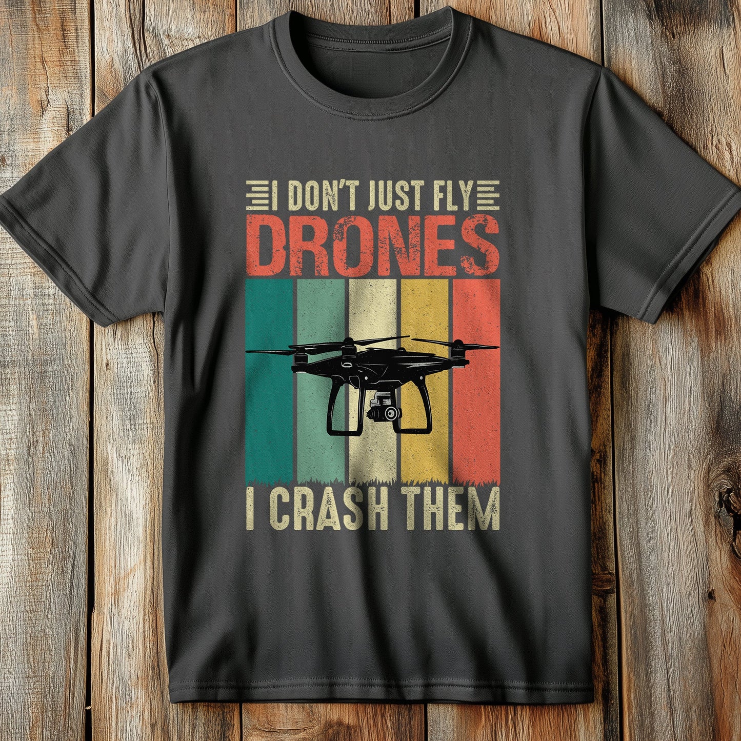 Drone Don't Just T-Shirt