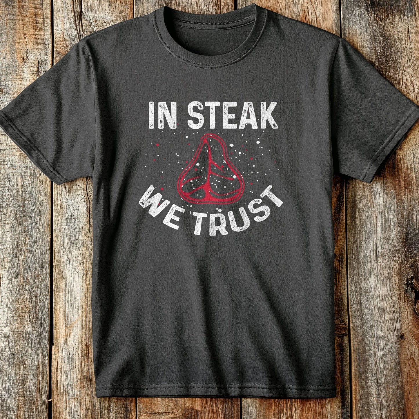 14-01 In Steak We Trust T-Shirt