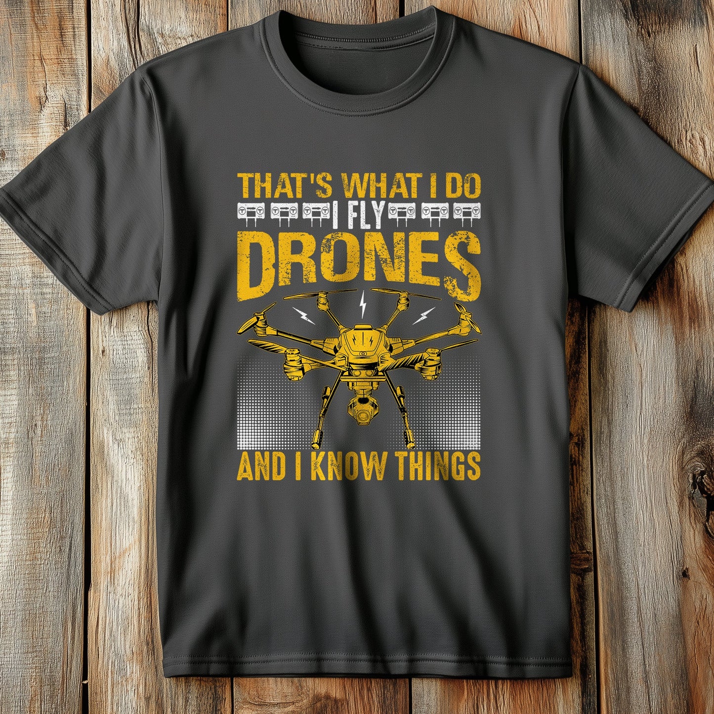 Drone and I Know T-Shirt