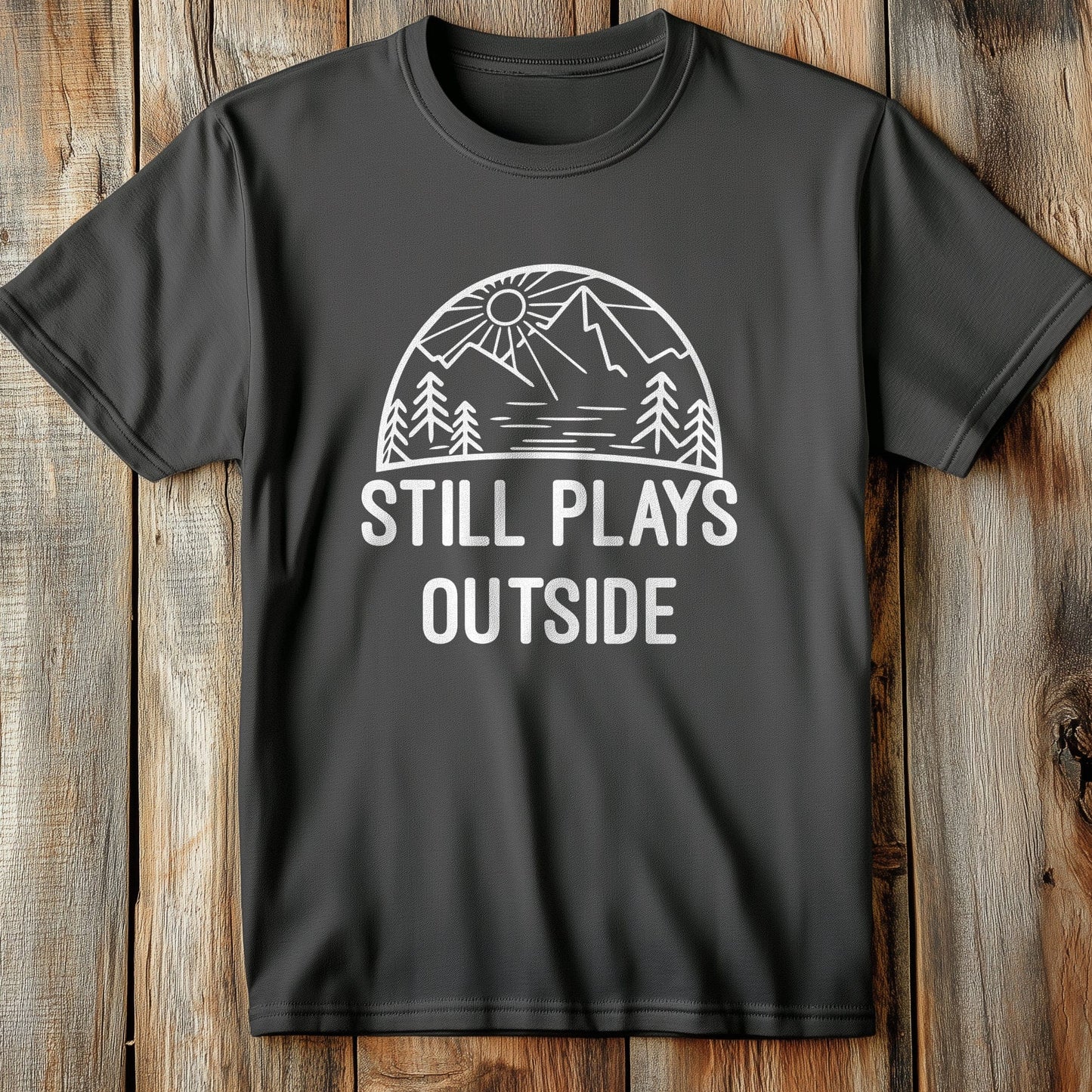 I Still Play Outside T-shirt