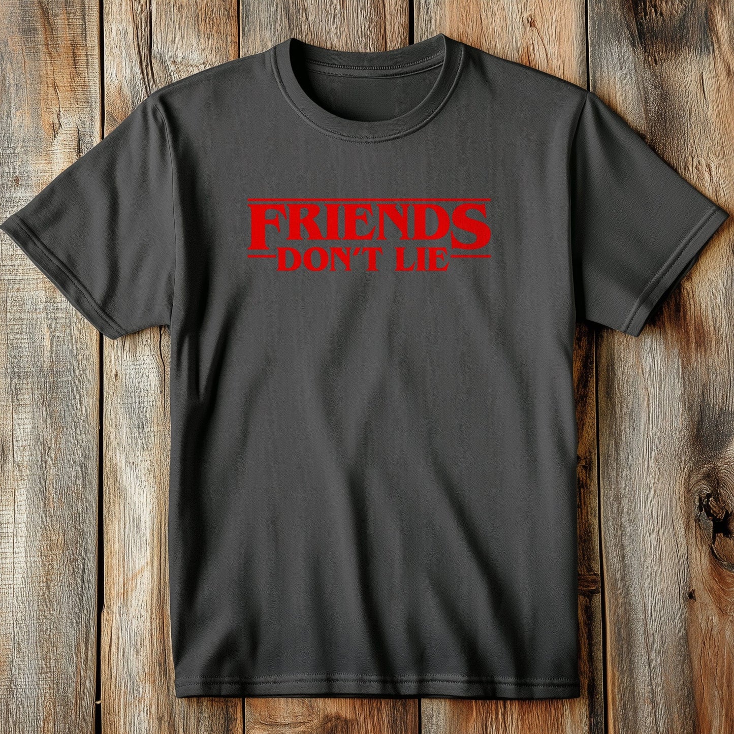 Friends Don't Lie T-Shirt