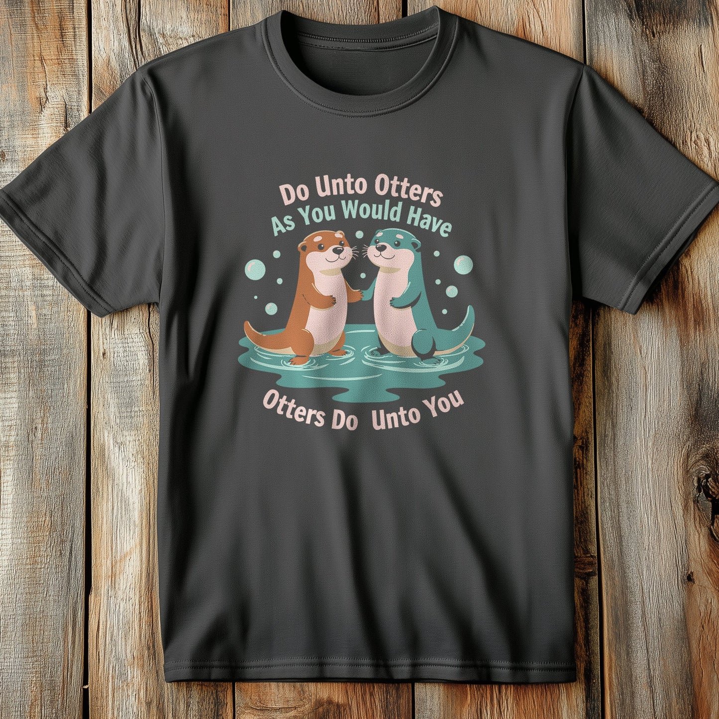 Do Unto Otters T T-Shirt