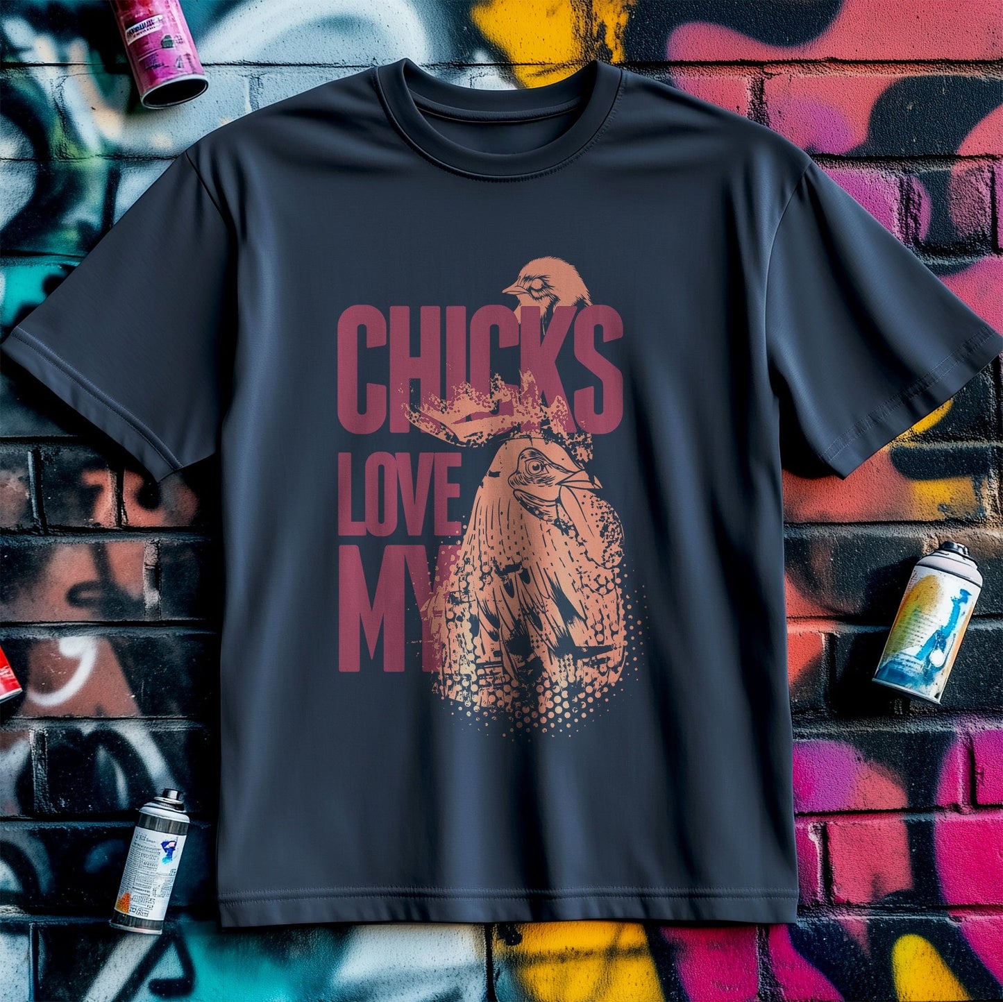 Chickens Love My T-shirt - Cluckin'