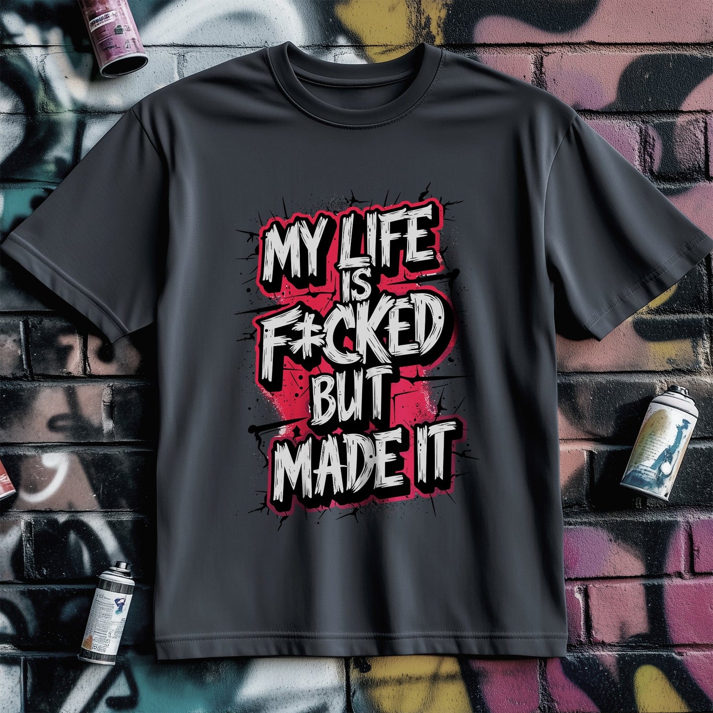 Motivation 17 T-Shirt  Life‚Äôs a Mess, But I Made It!