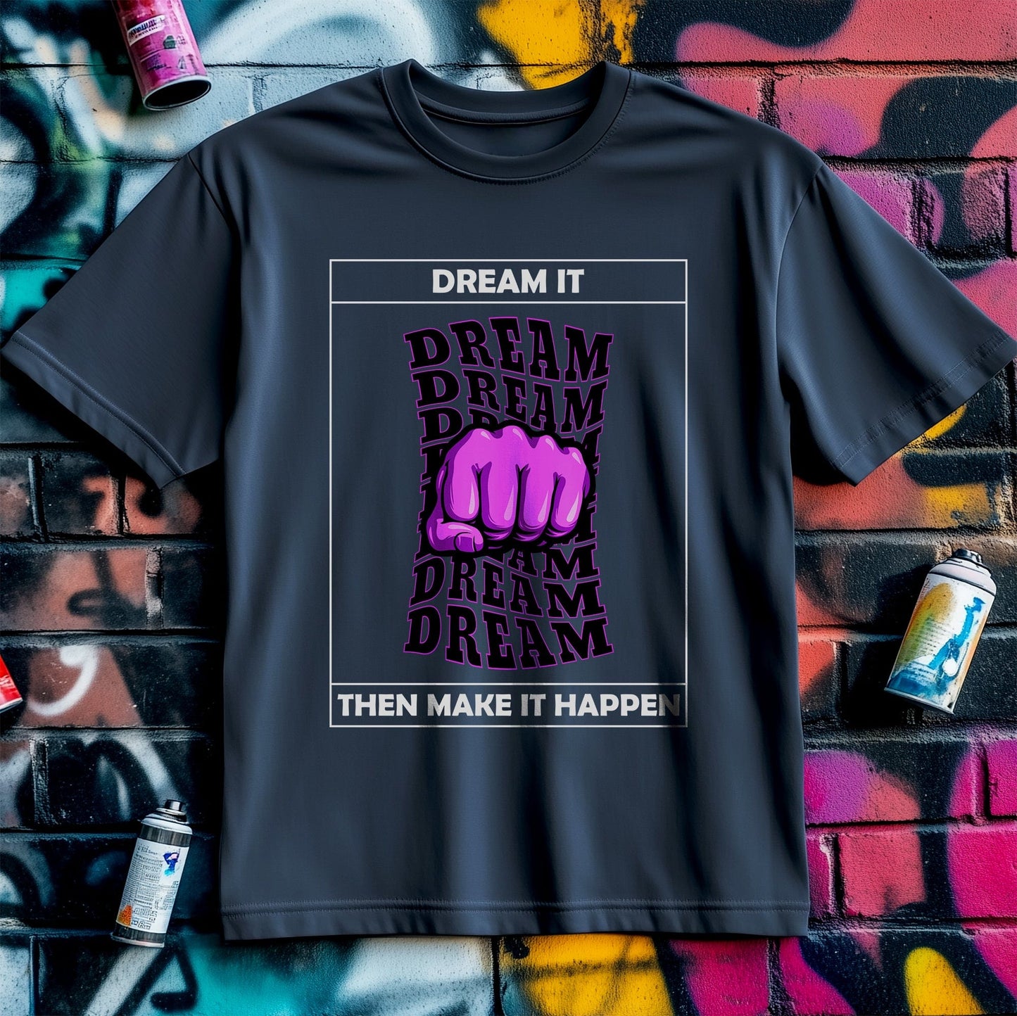 Dream It, Then Make It t-shirt -