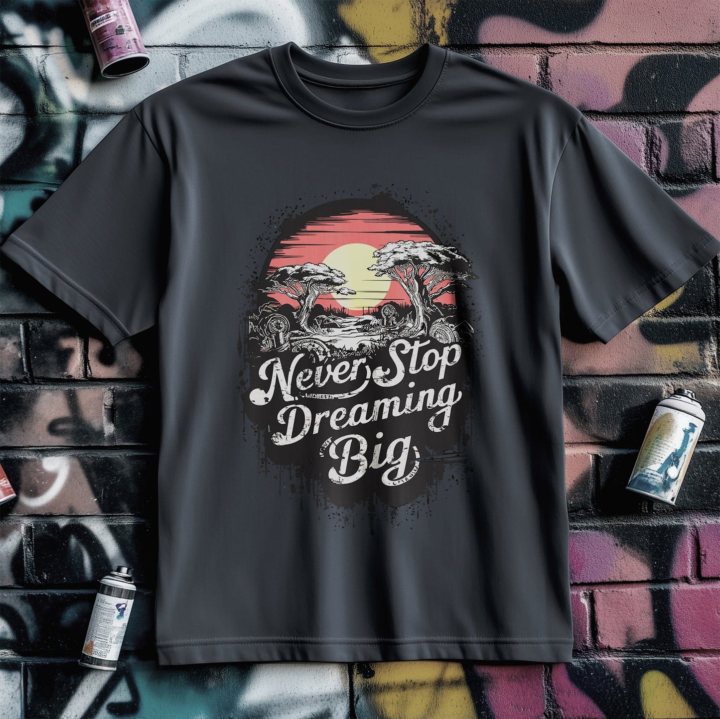 Motivation 6 T-Shirt Dream Big & Never Stop!