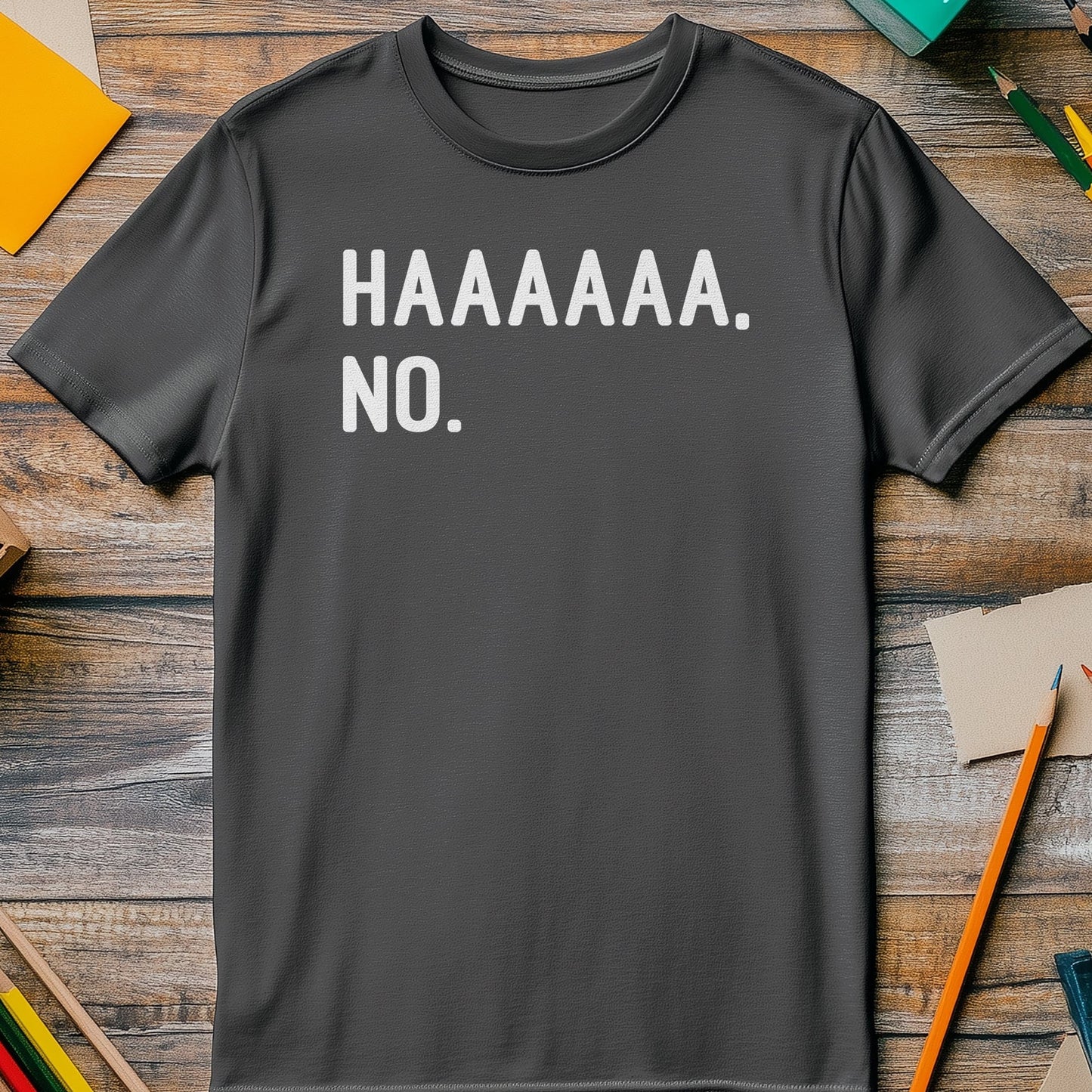 HAAAAA-NO T-Shirt - The Ultimate