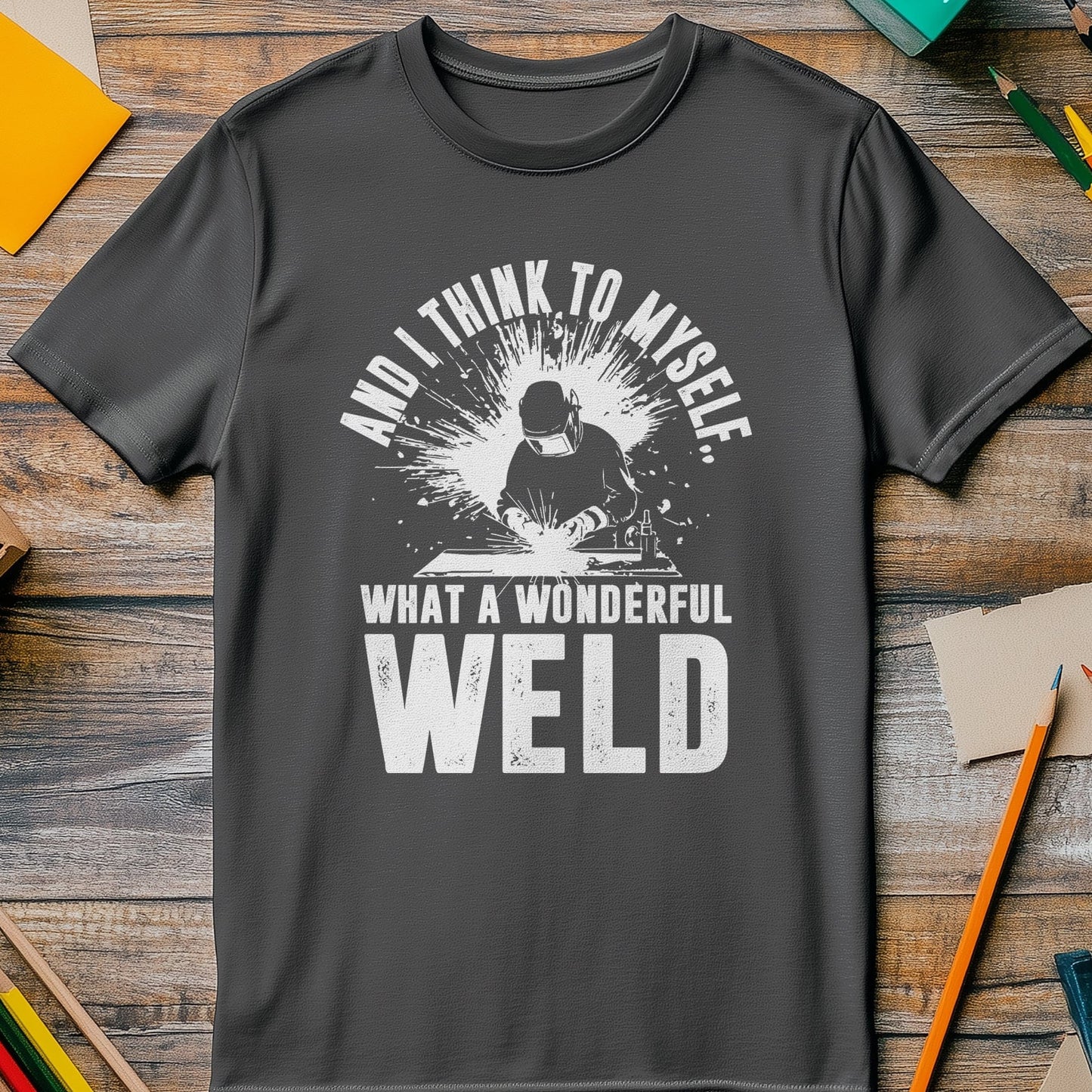 What a Wonderful Weld t-shirt