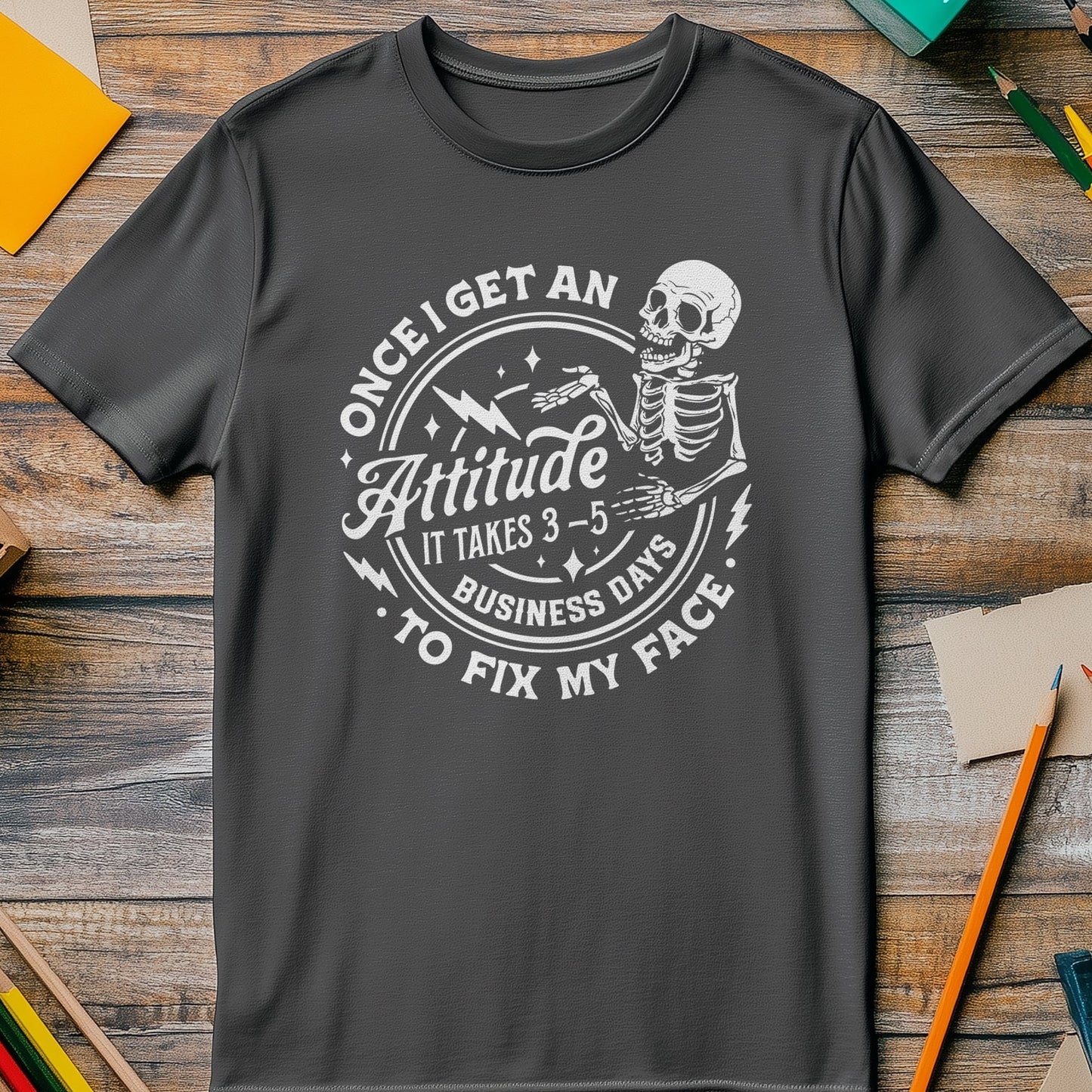 Once I Get an Attitude, Watch Out! Funny Skeleton T-shirt