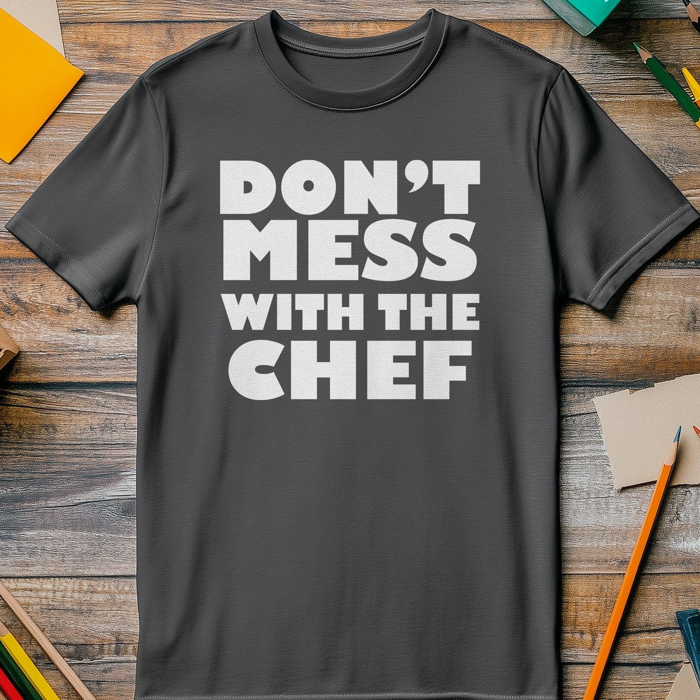 Don't Mess With The Chef t-shirt -