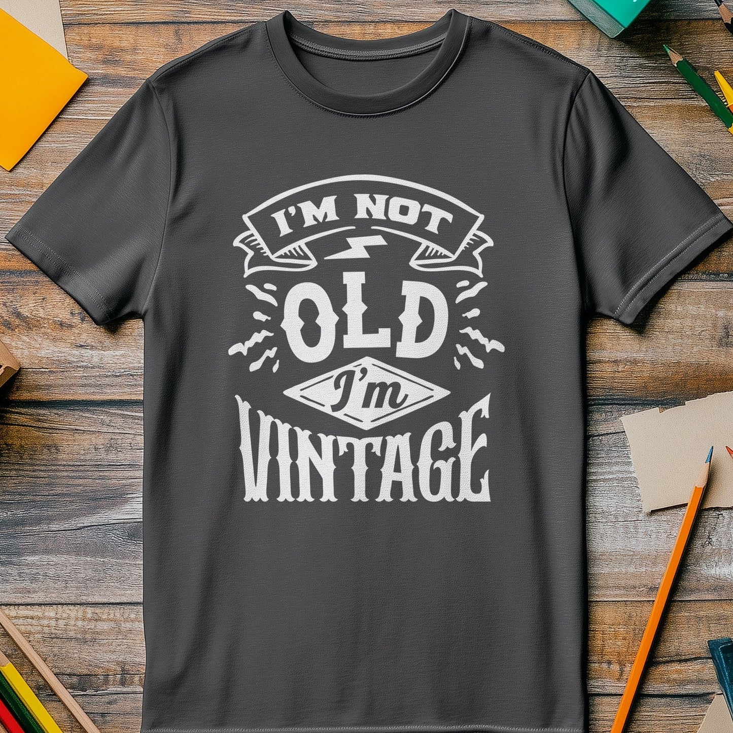 Not Old Im Vintage T-shirt