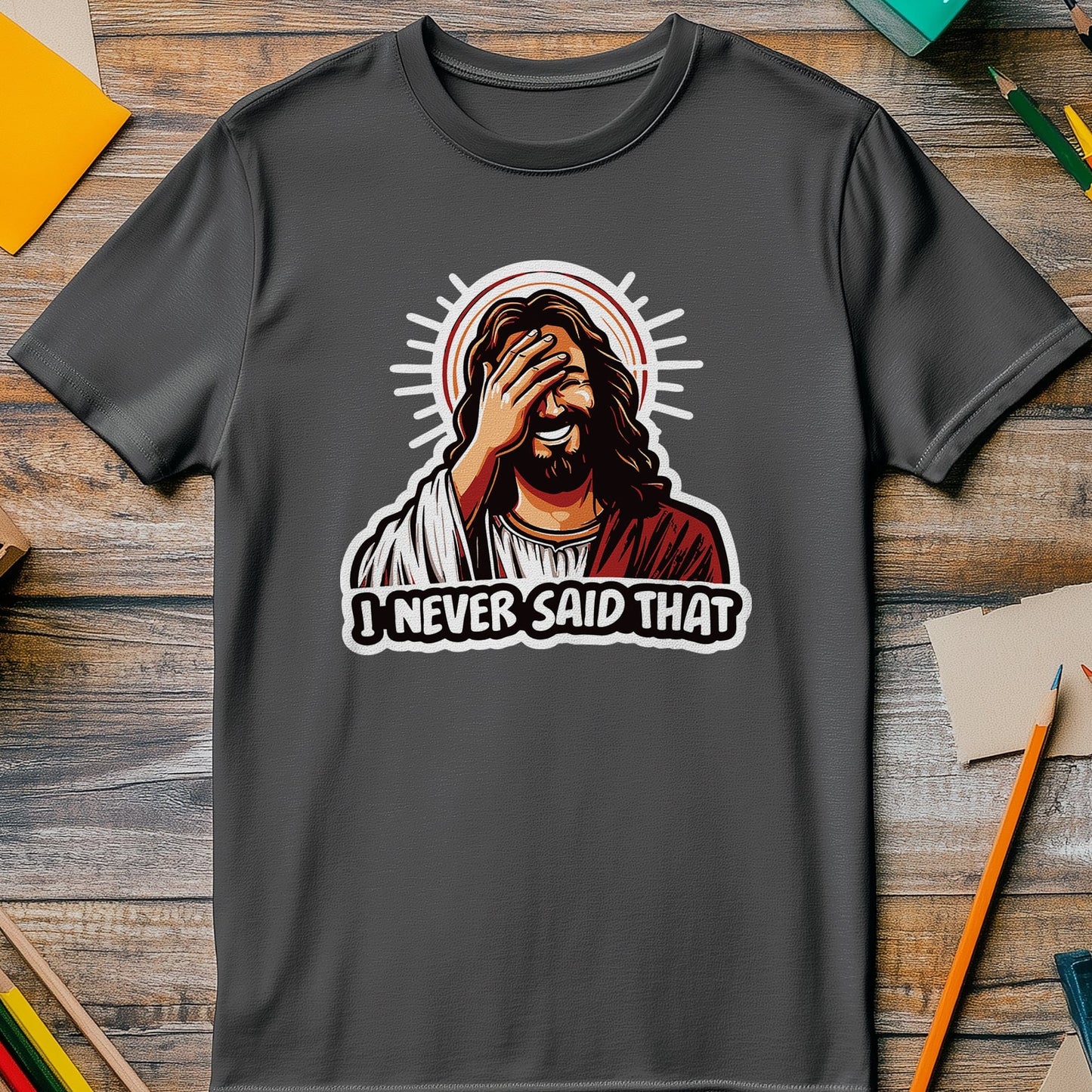 Jesus, I Never Said 3 T-Shirt -