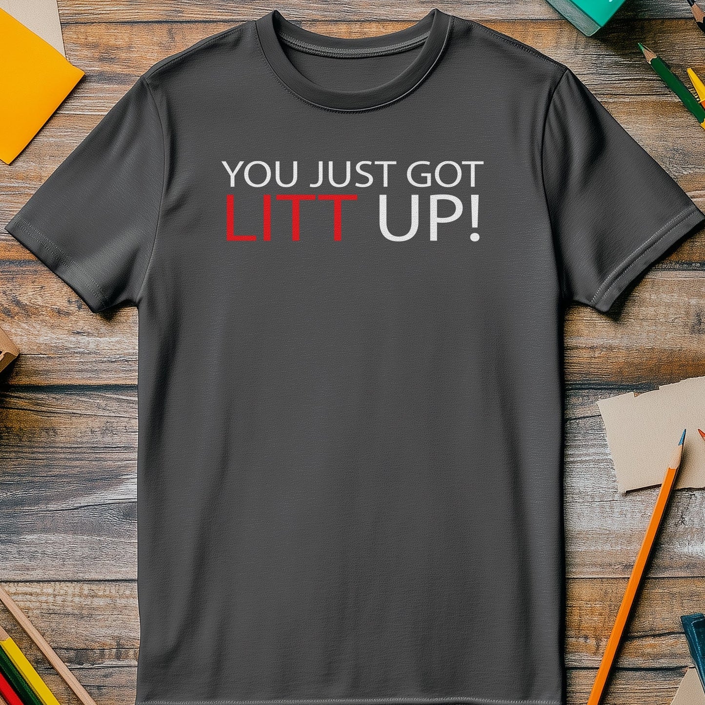 Just Got Litt Up T-Shirt - Hilariously