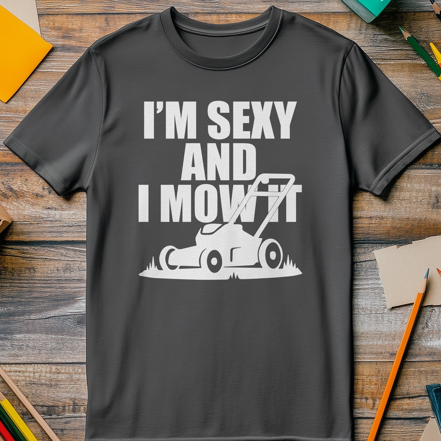 Sexy and I Mow It T-shirt