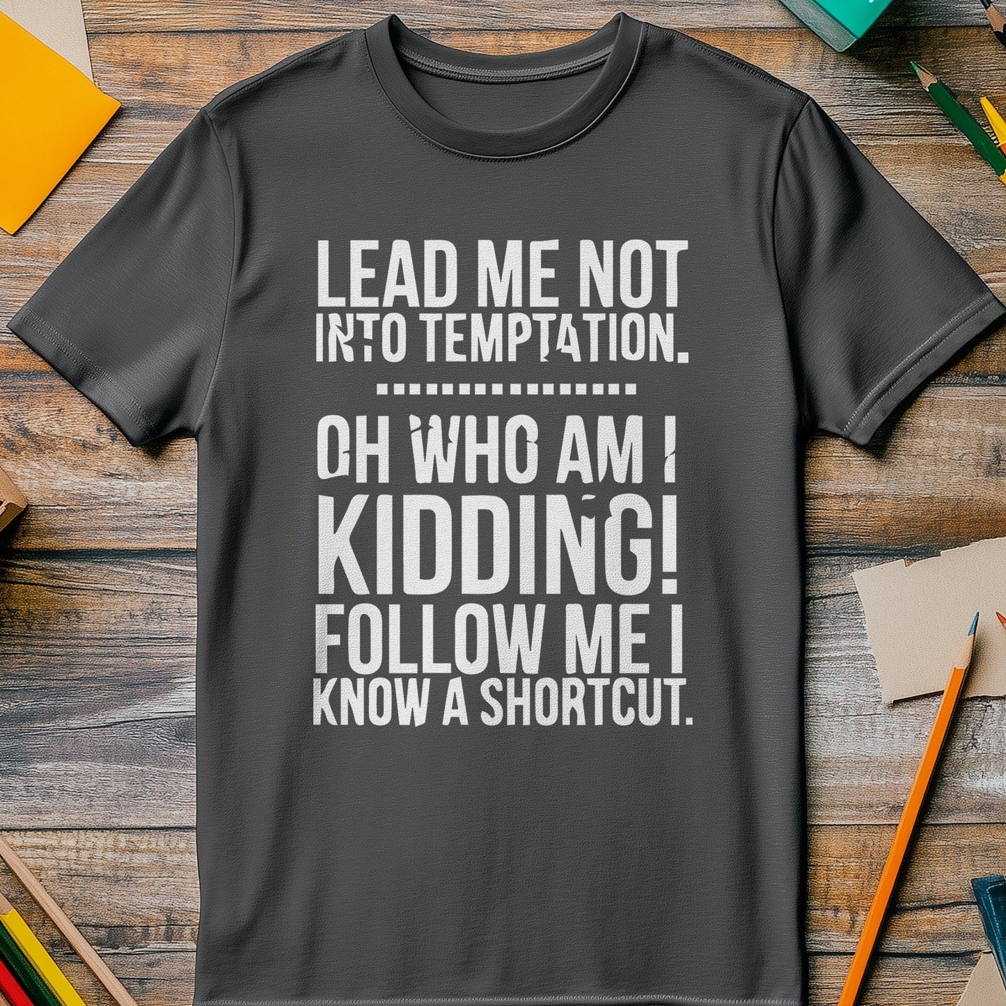 Lead Me to Temptation 1 T-shirt