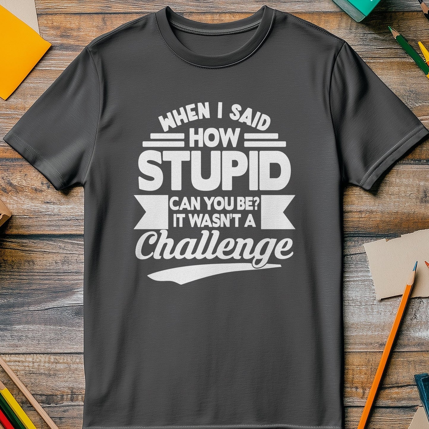 Stupid Challenge 2 T-Shirt