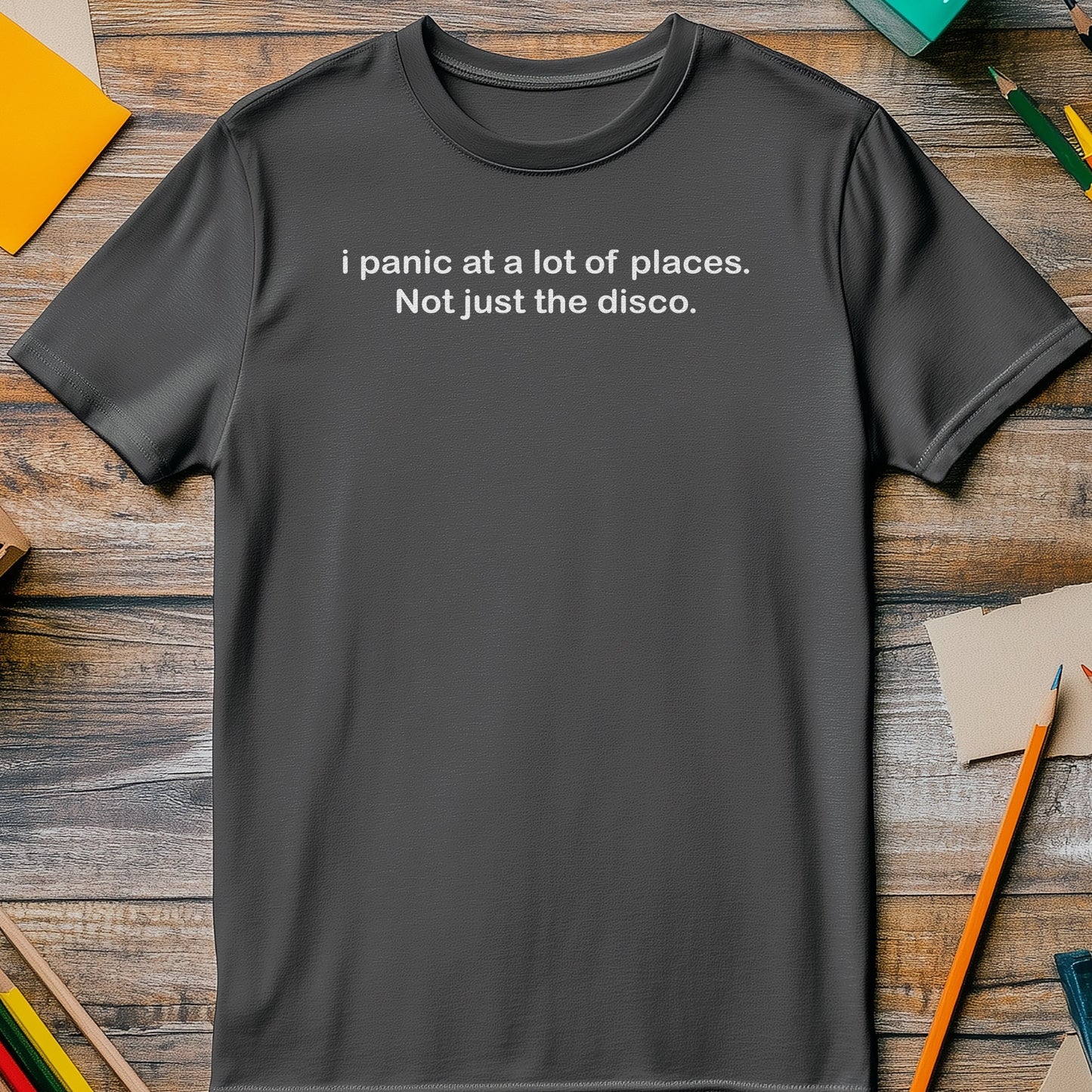I Panic at a Lot of Places T-Shirt -