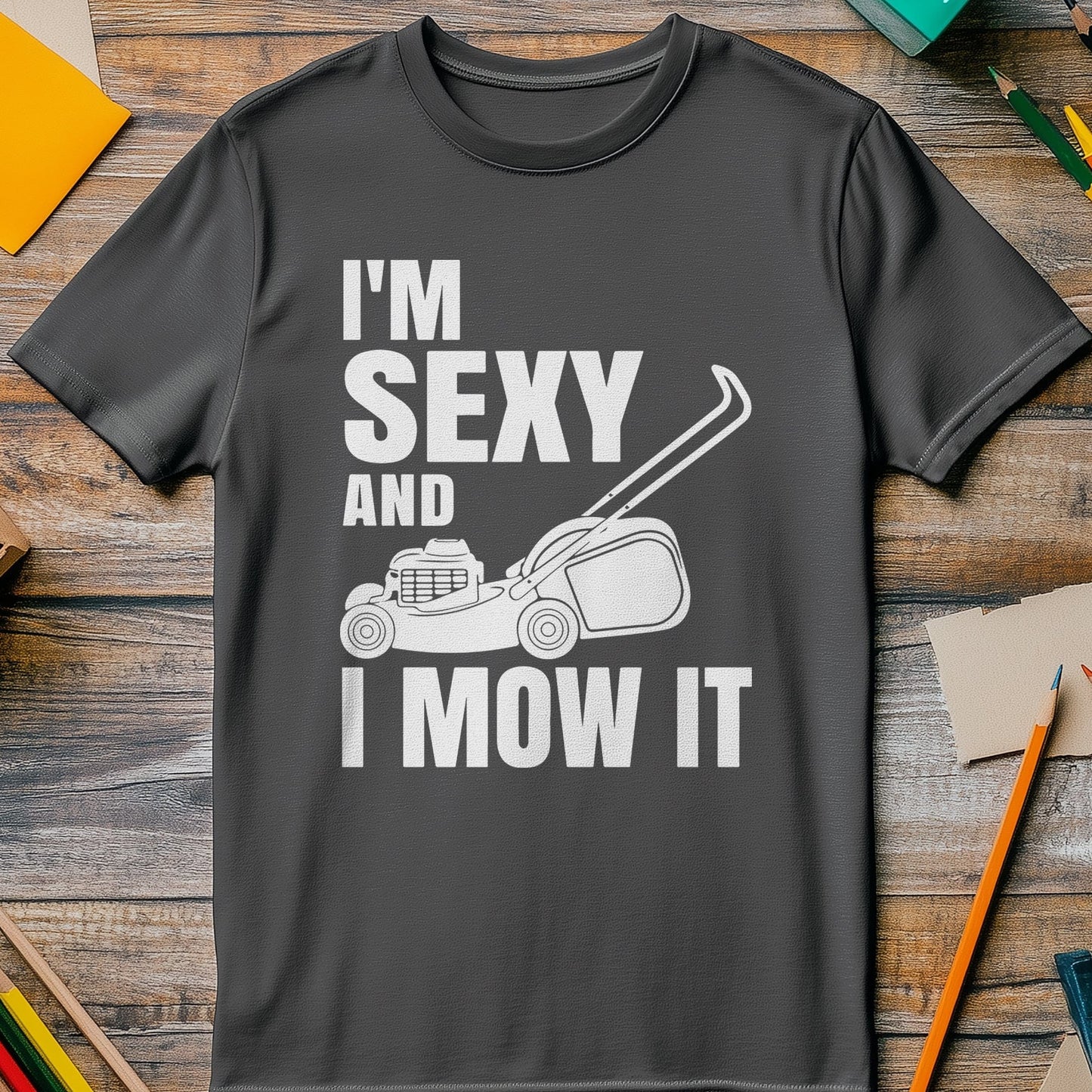 Sexy and I Mow It 2 T-Shirt