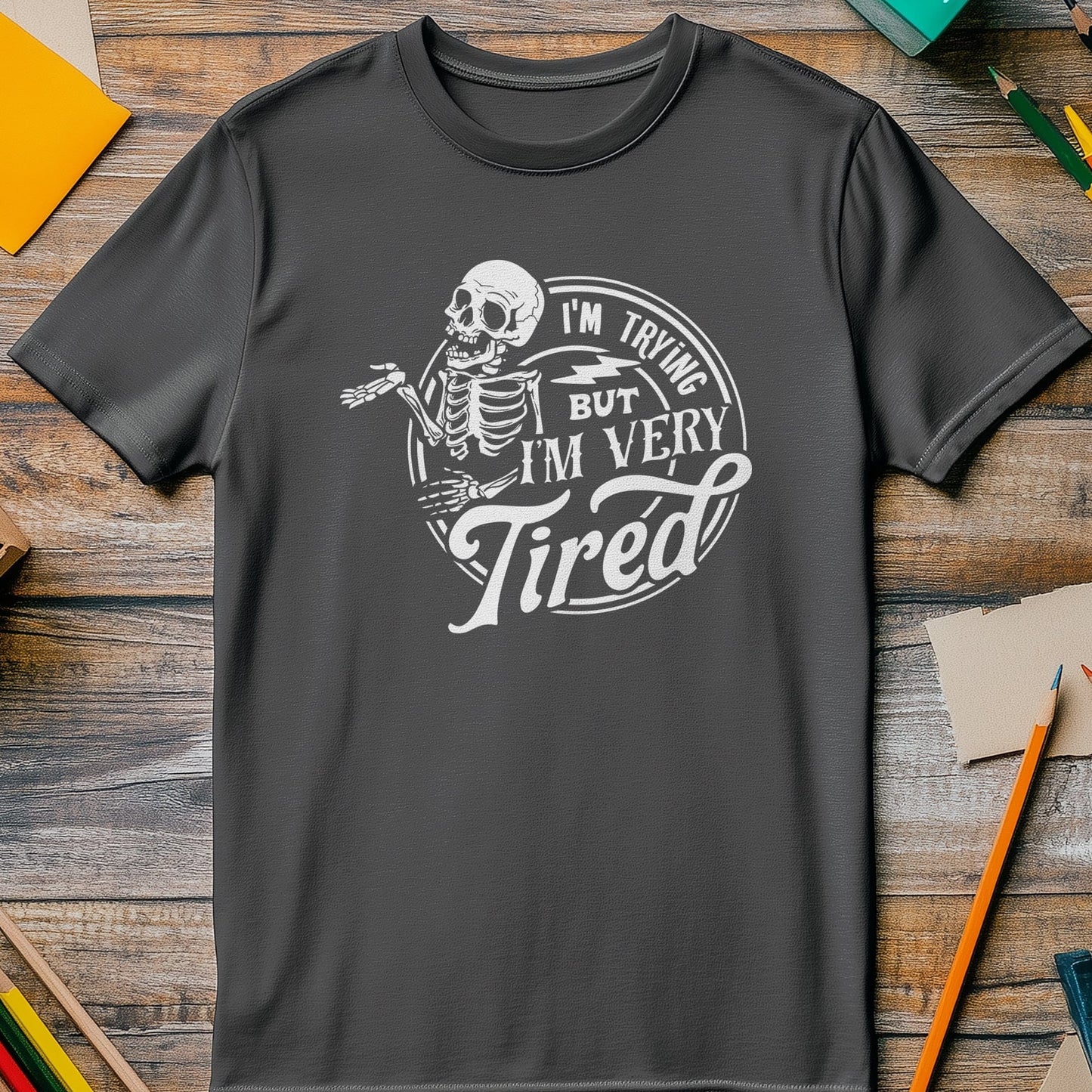 I'm Trying But Whaaat?!" Skeleton T-Shirt