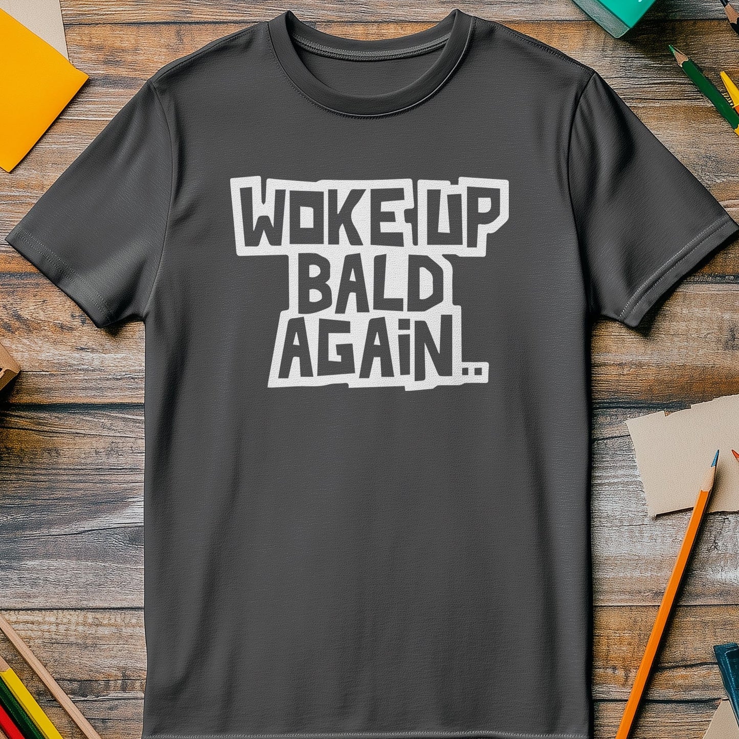 Woke Up Bald Again 2 T-Shirt