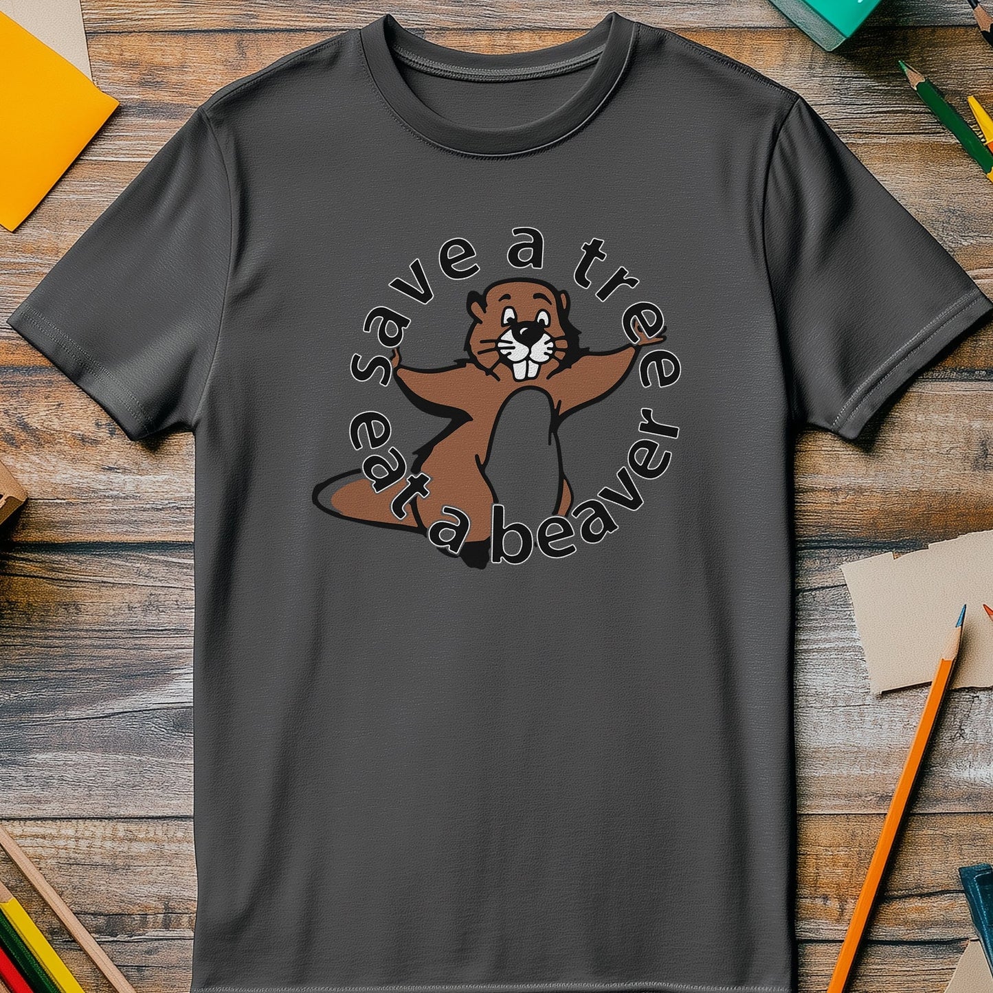 Save a Tree, Eat a Beaver T-Shirt