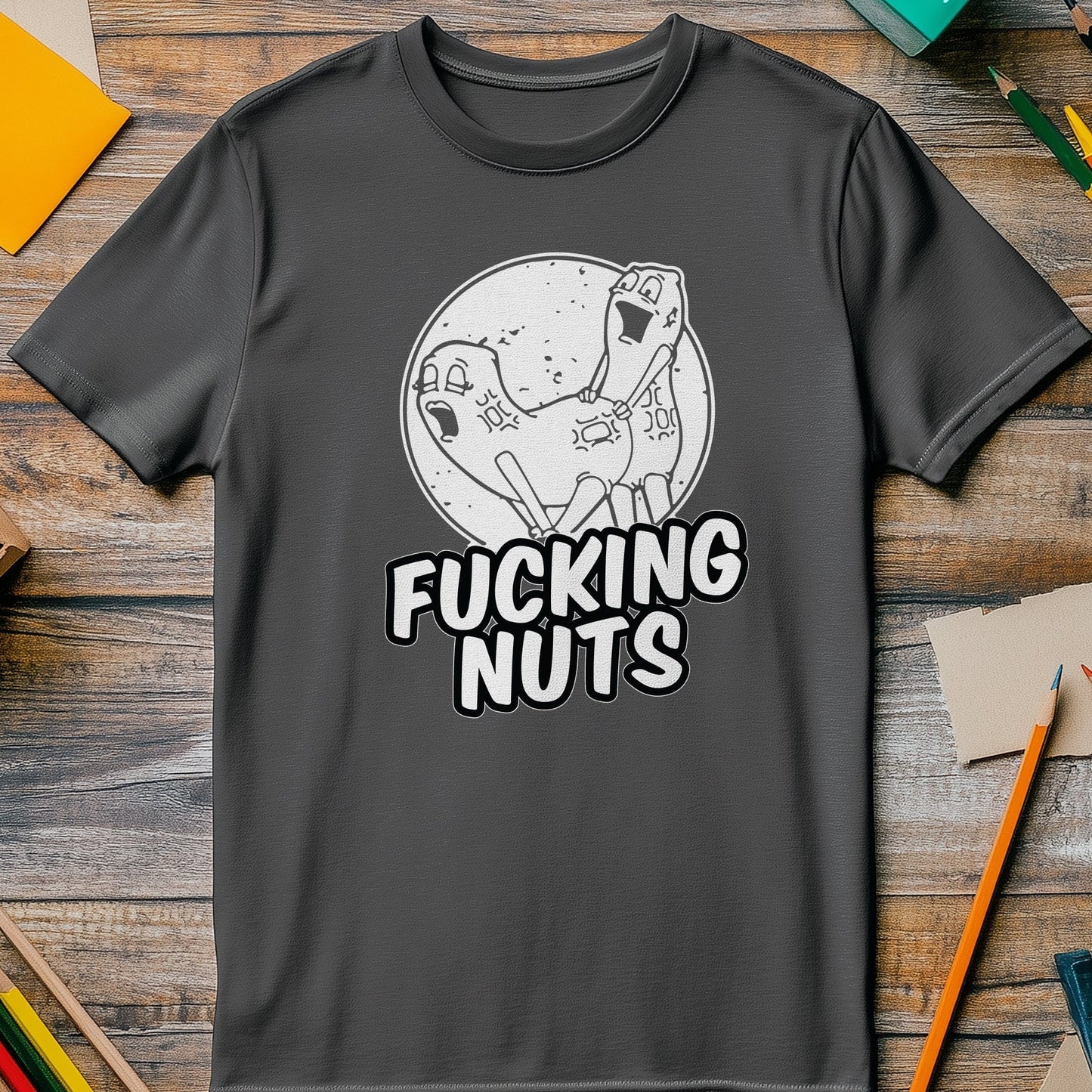 F*cking Nuts T-Shirt - Hilarious &
