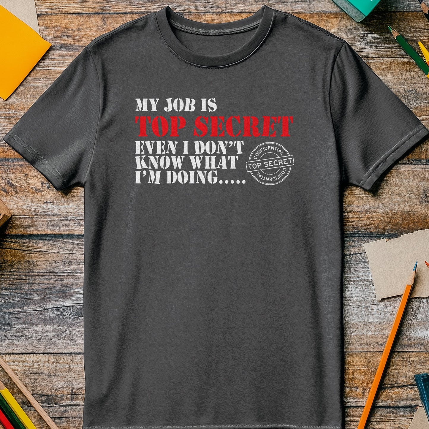 Top Secret Job T-Shirt - Funny and