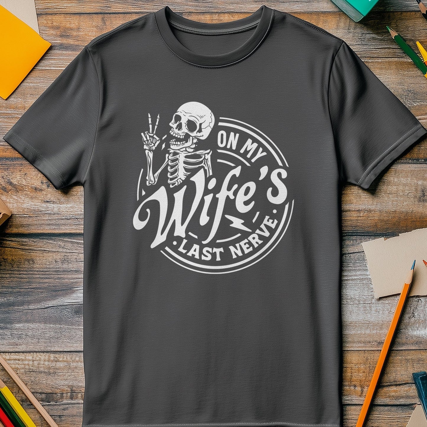 On My Wife's Last Nerve t-shirt