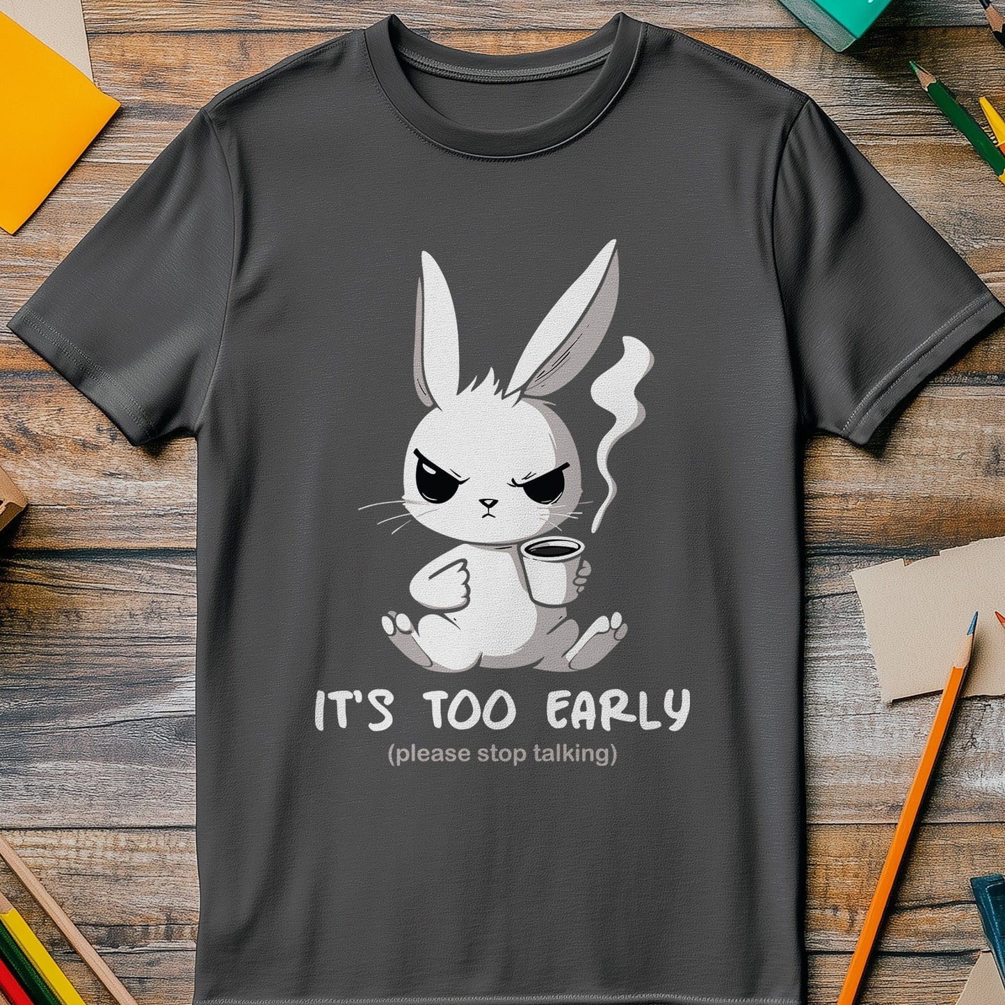 It's Too Early Bunny T-Shirt