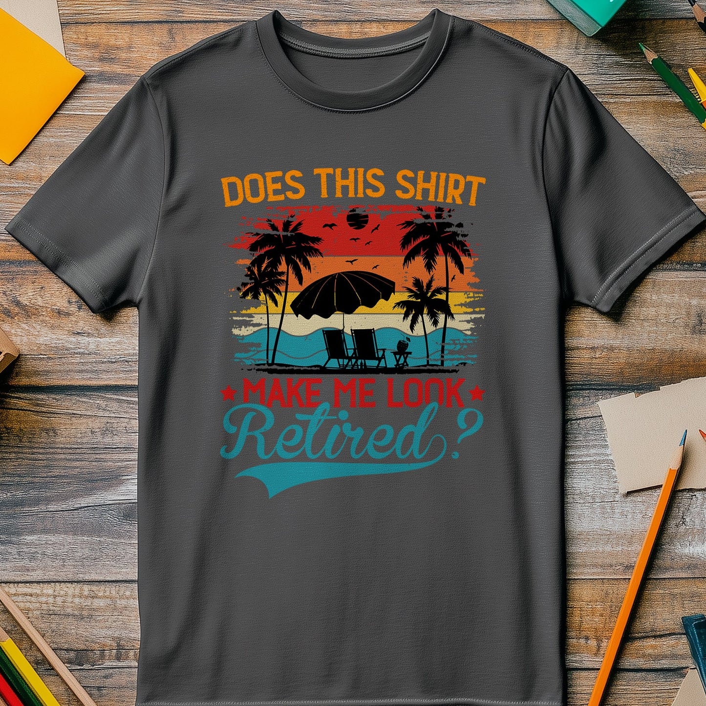 Shirt Make Me Look Retired T-shirt