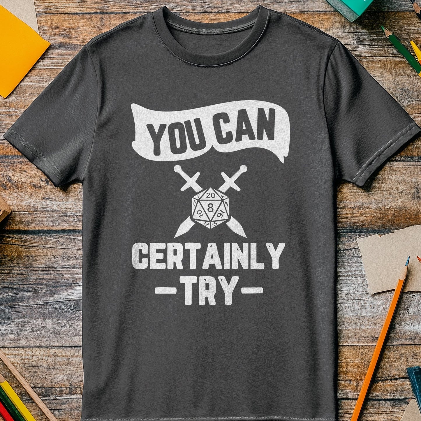 Certainly Try 1 T-shirt - Unleash