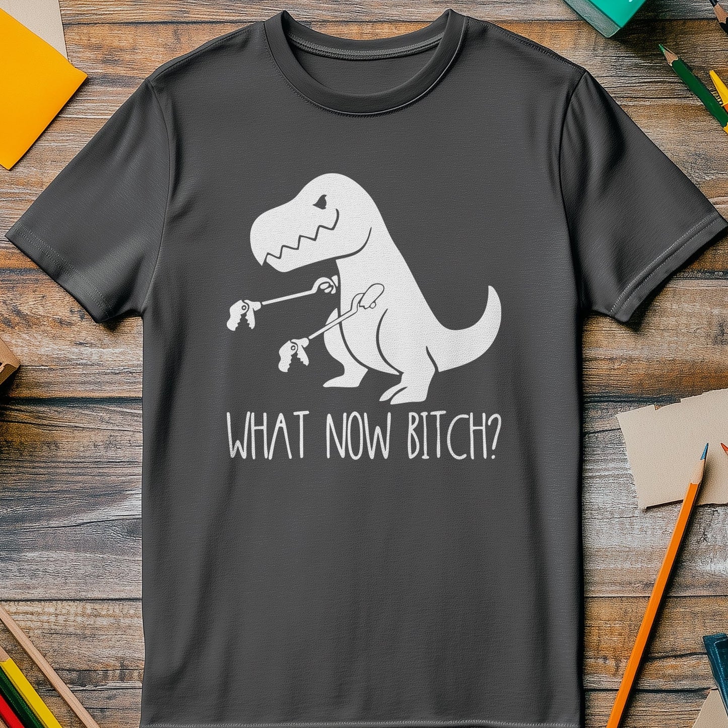 What Now Bitch? T-Rex 2 T-Shirt