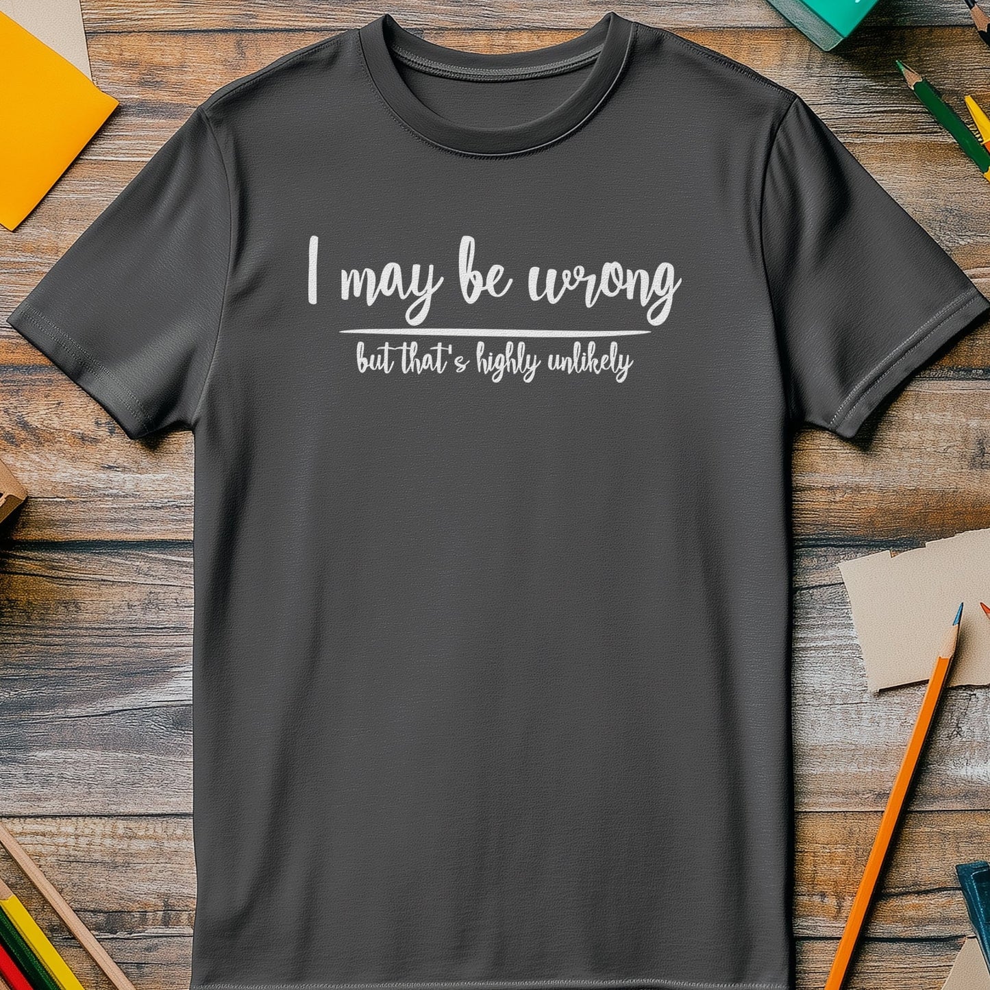 I May Be Wrong 2 T-Shirt
