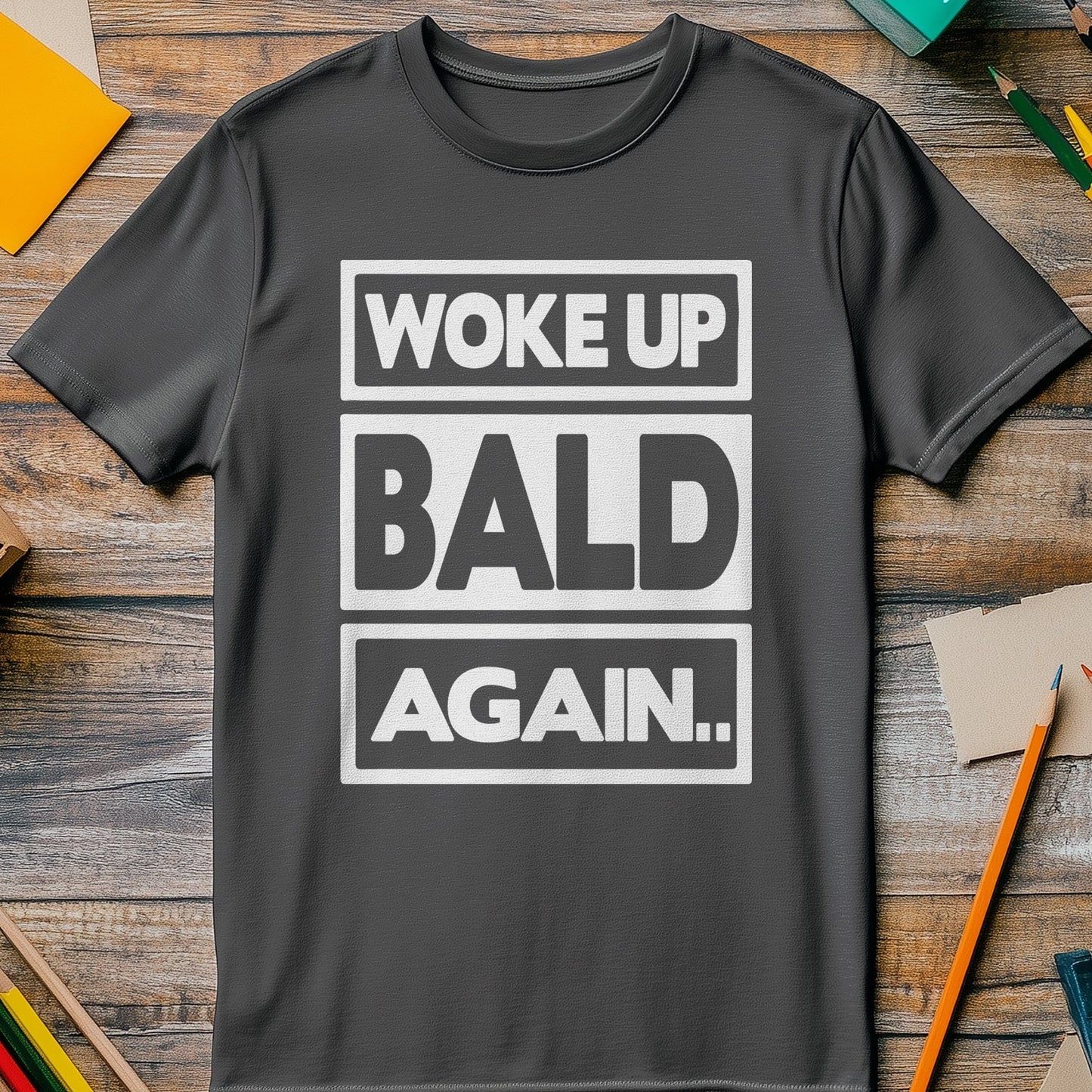 Woke Up Bald Again 5  T-shirt