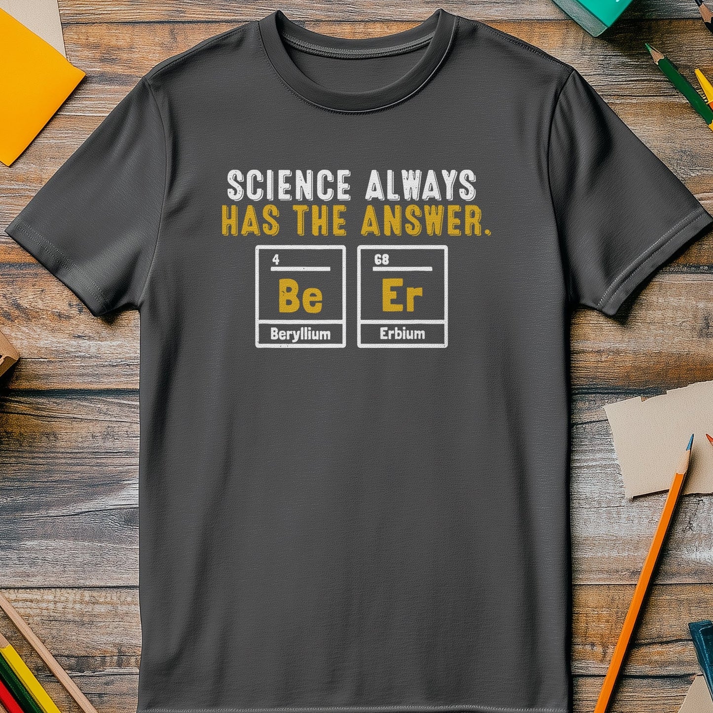 Science Always Has the Answer T-Shirt