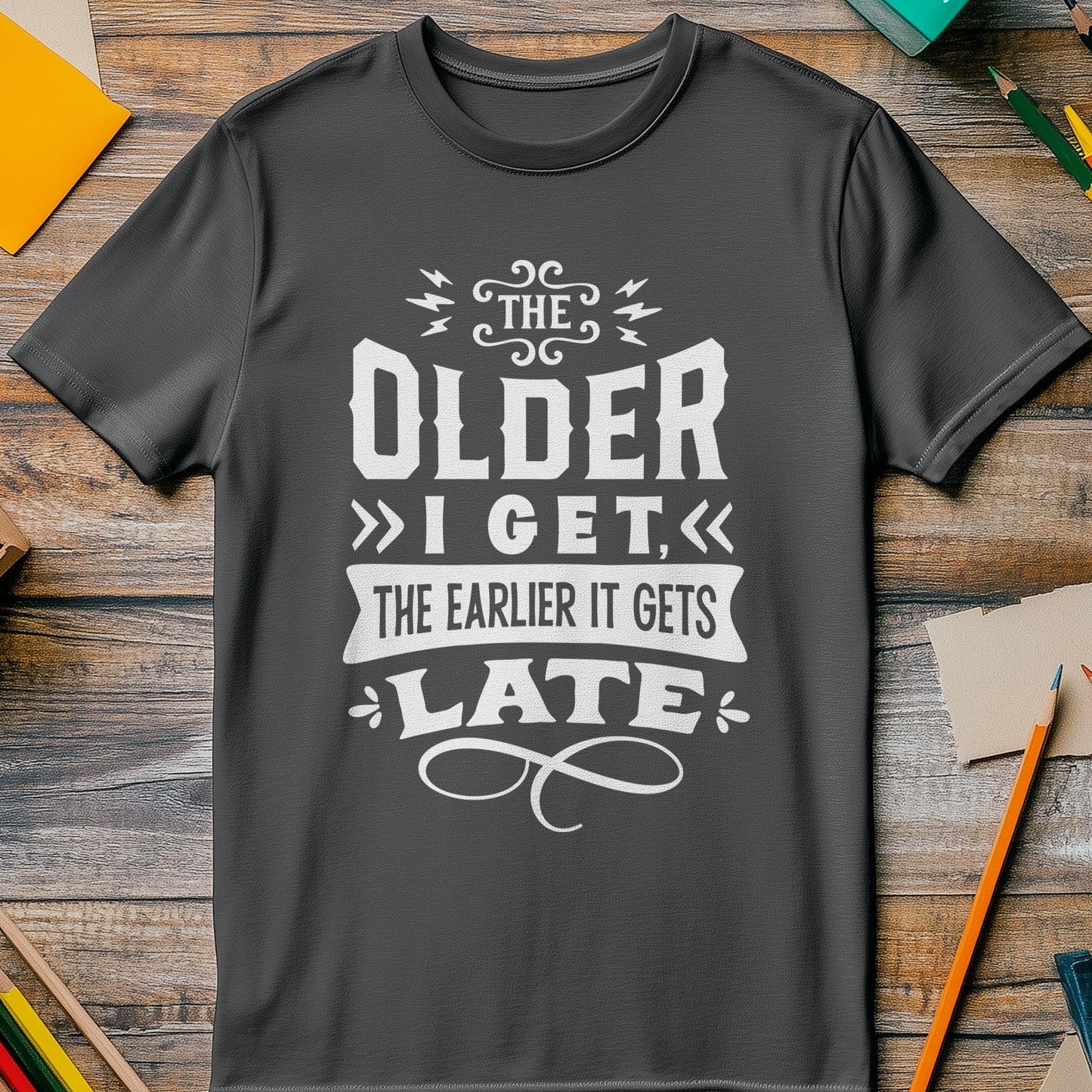 Earlier It Gets Late T-Shirt