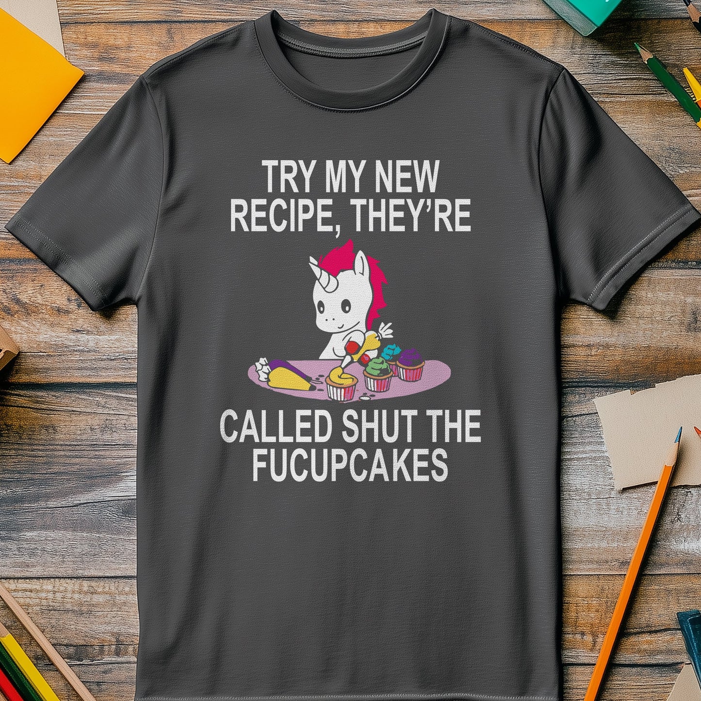 Shut the Fucupcakes T-Shirt -