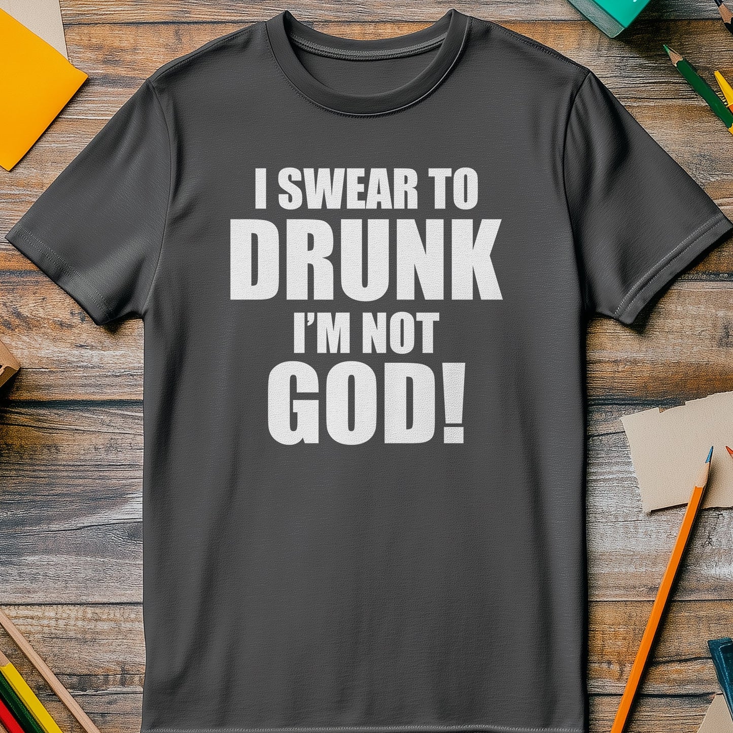 Swear-To-Drunk-Not-God T-Shirt -