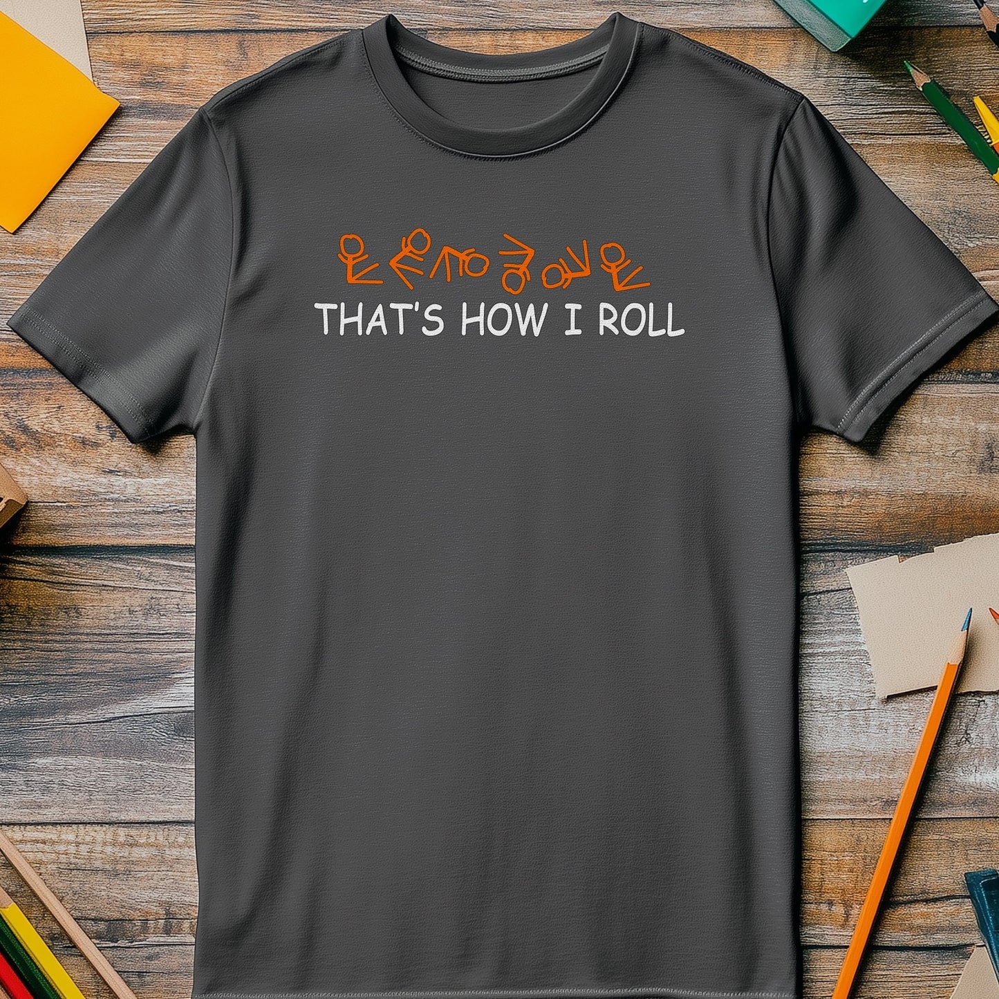 How I Roll T-Shirt - Funny & Casual!