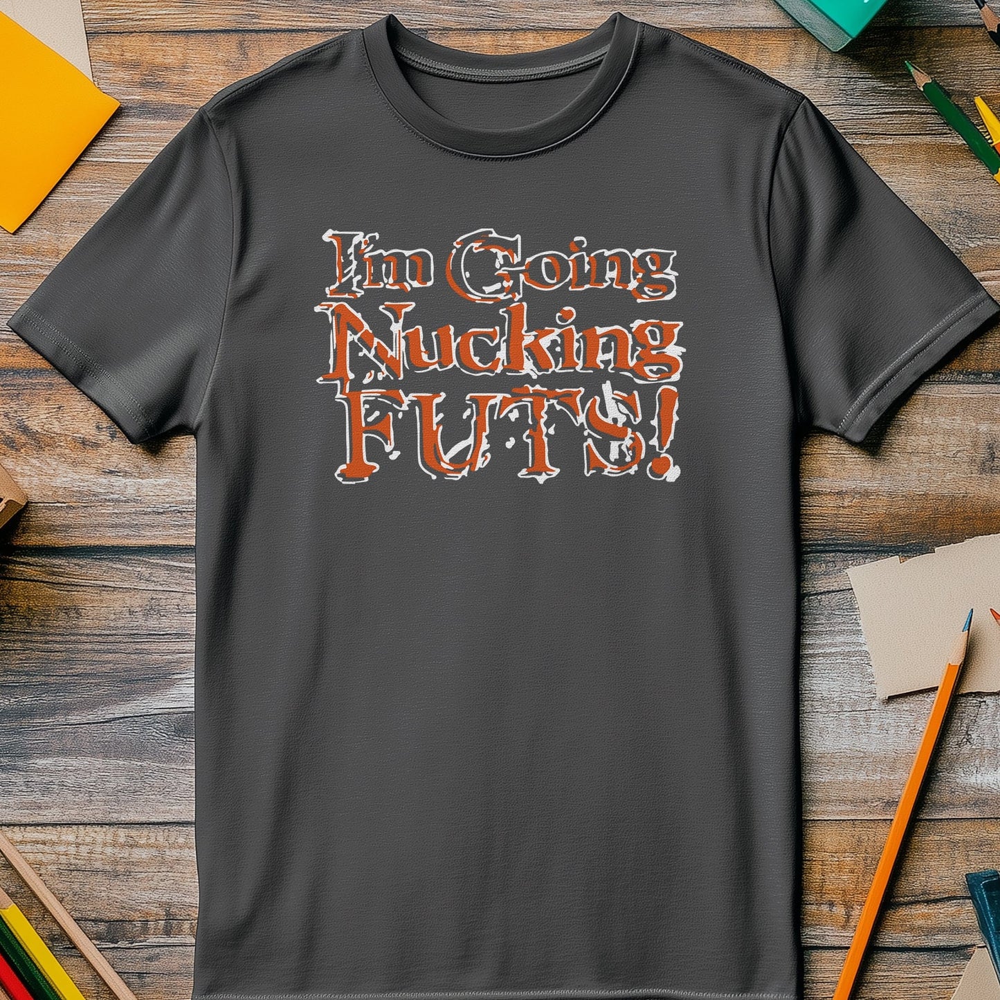 Going Nucking Futs T-Shirt - Hilarious