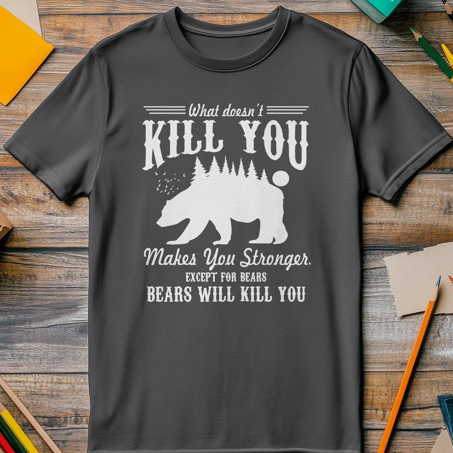 Bears Will Kill You T-Shirt