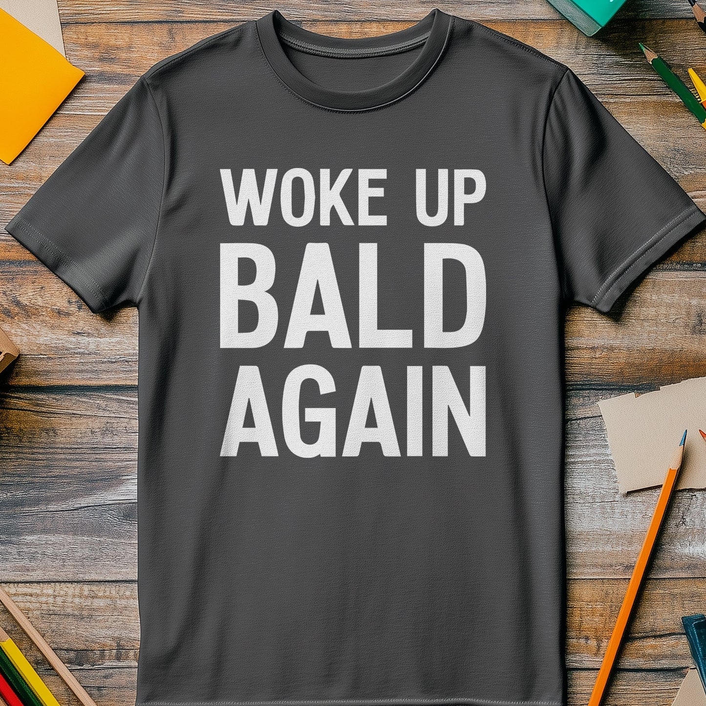Woke Up Bald Again T-Shirt