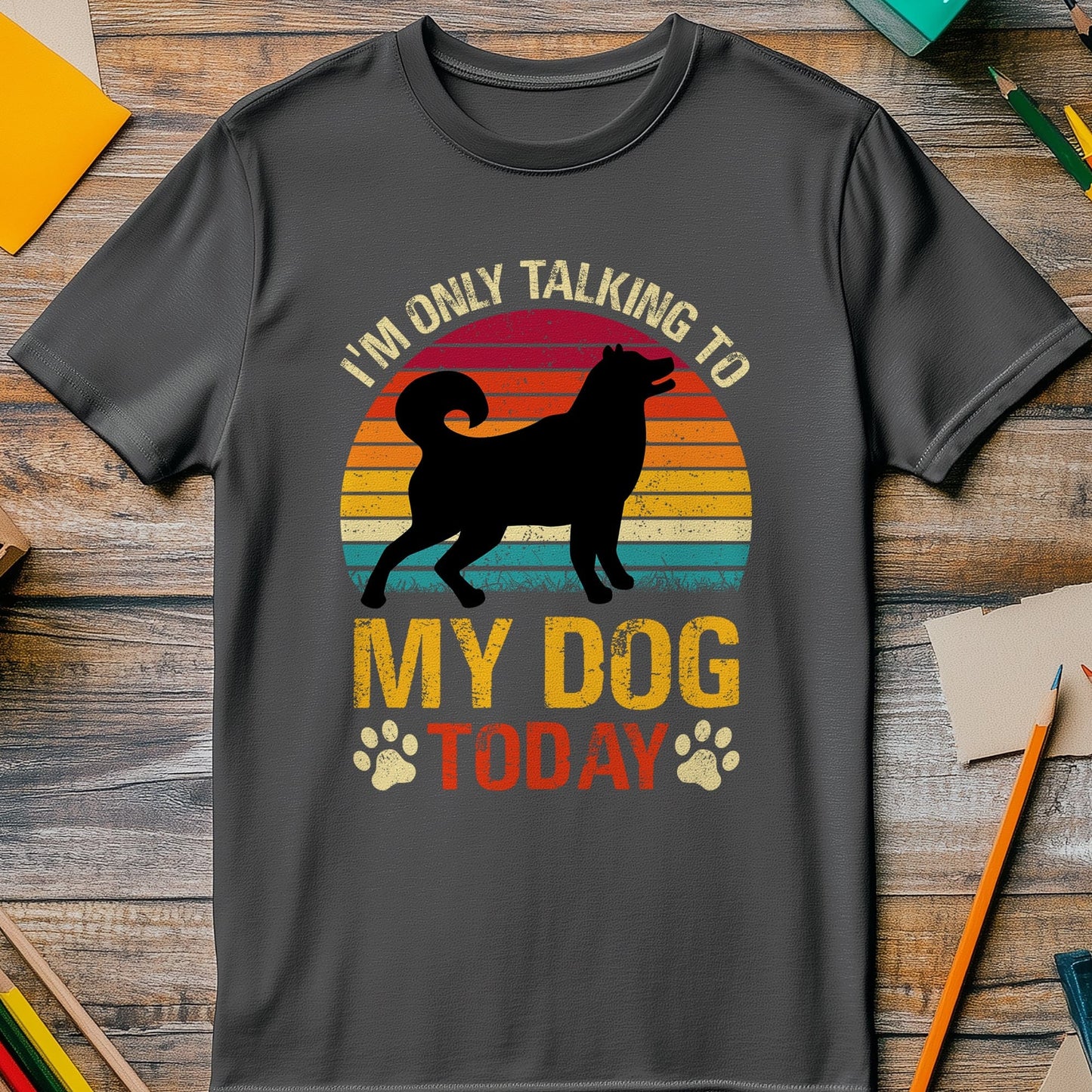 Only Talking to My Dog Today T-Shirt