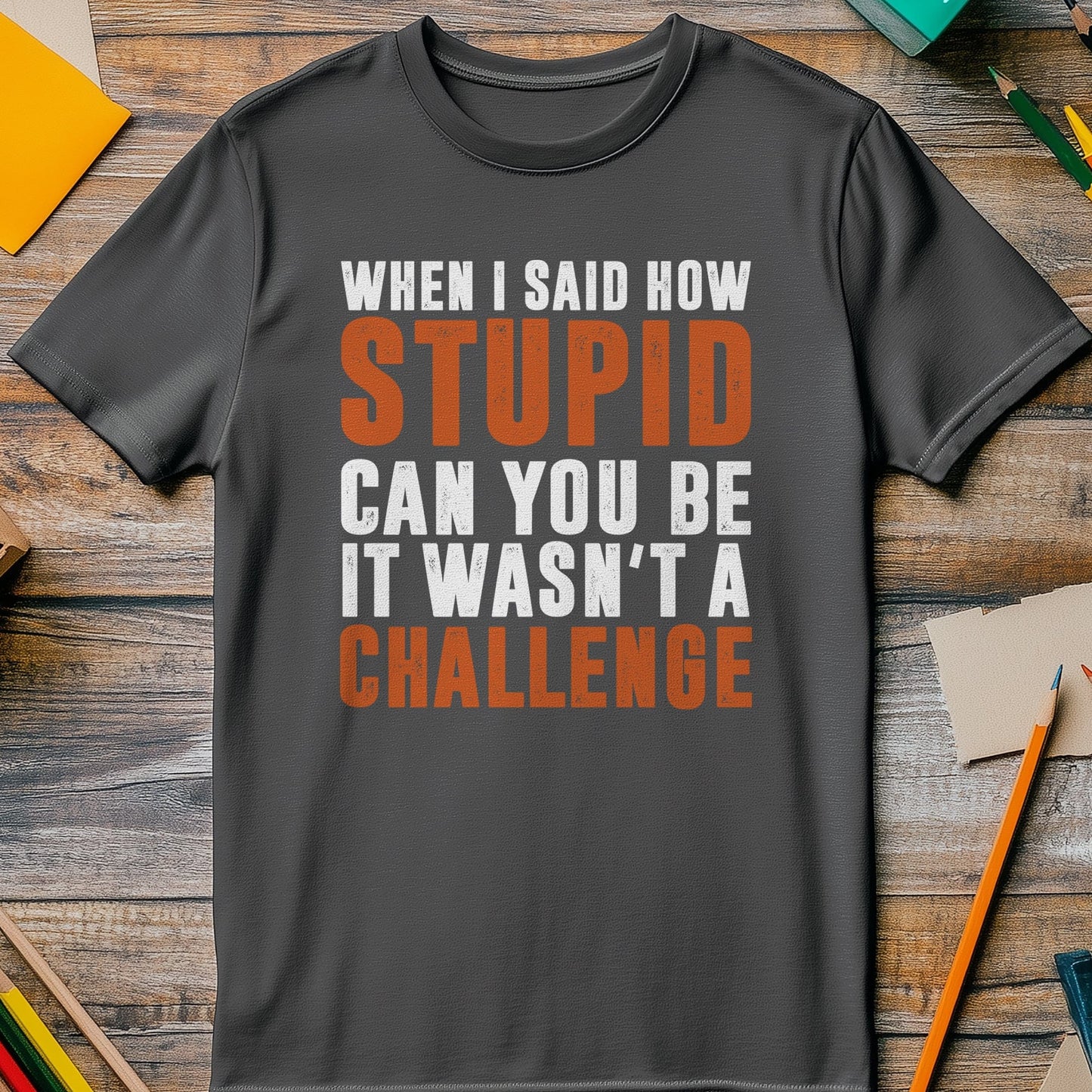Stupid Challenge 1 T-shirt